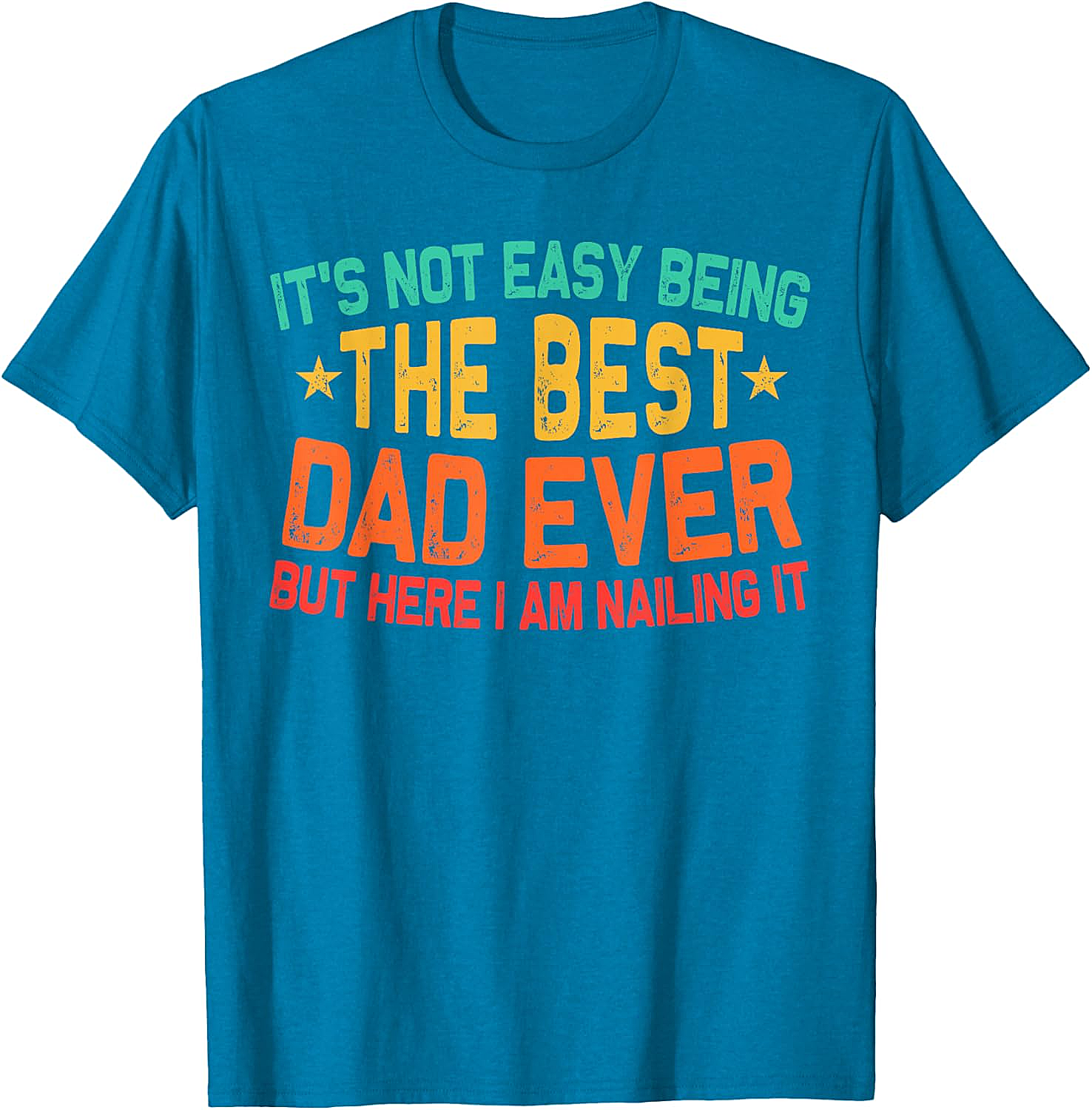 Best Dad Ever T-Shirt - Funny Dad Graphic Tee Gift