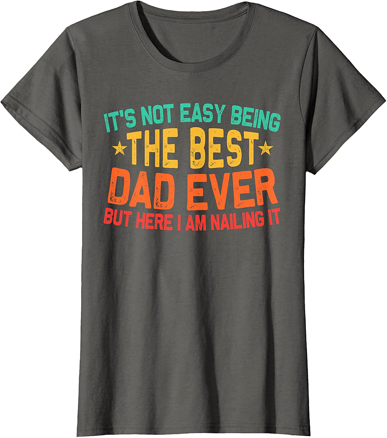 Best Dad Ever T-Shirt - Funny Dad Graphic Tee Gift