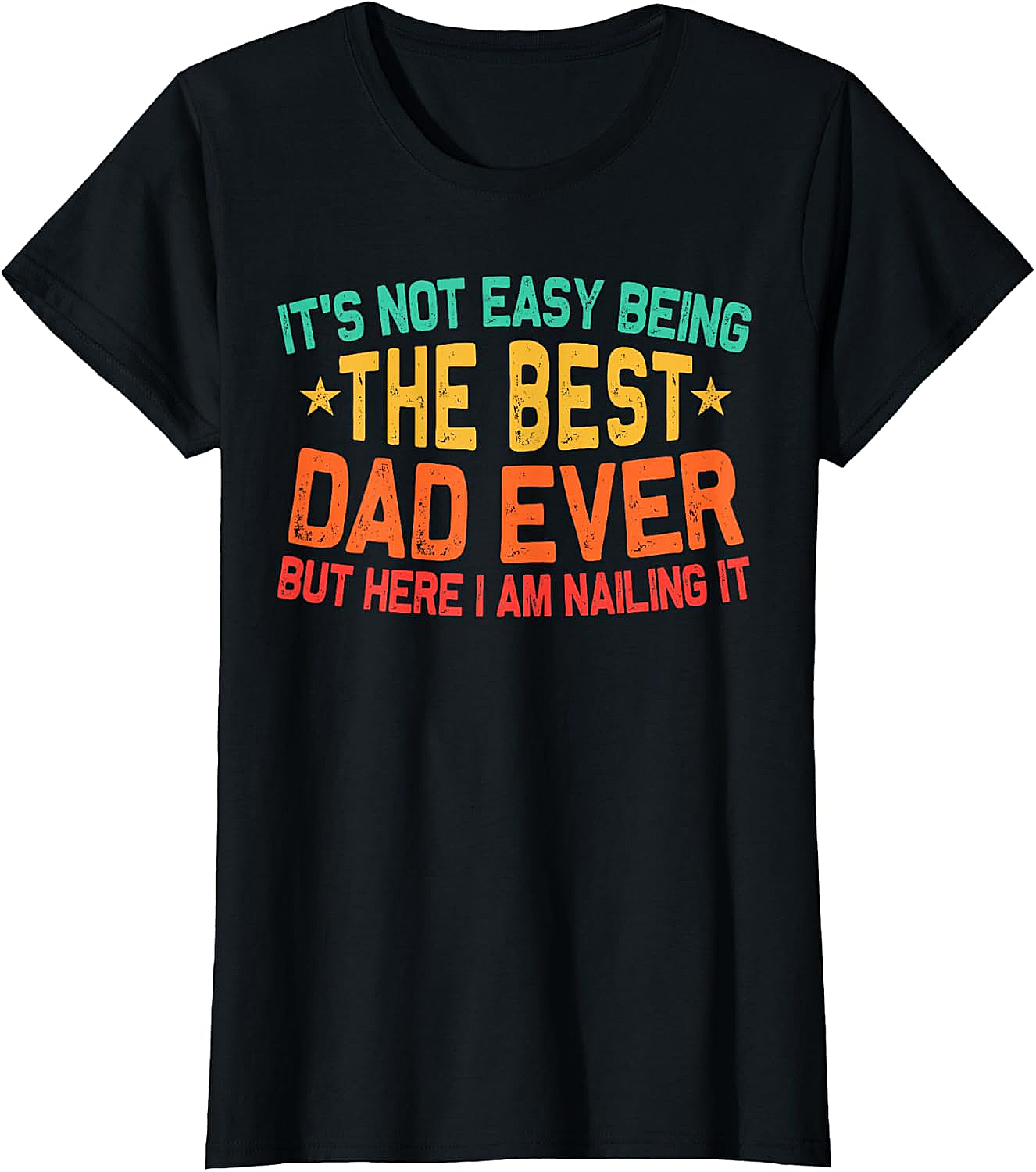 Best Dad Ever T-Shirt - Funny Dad Graphic Tee Gift