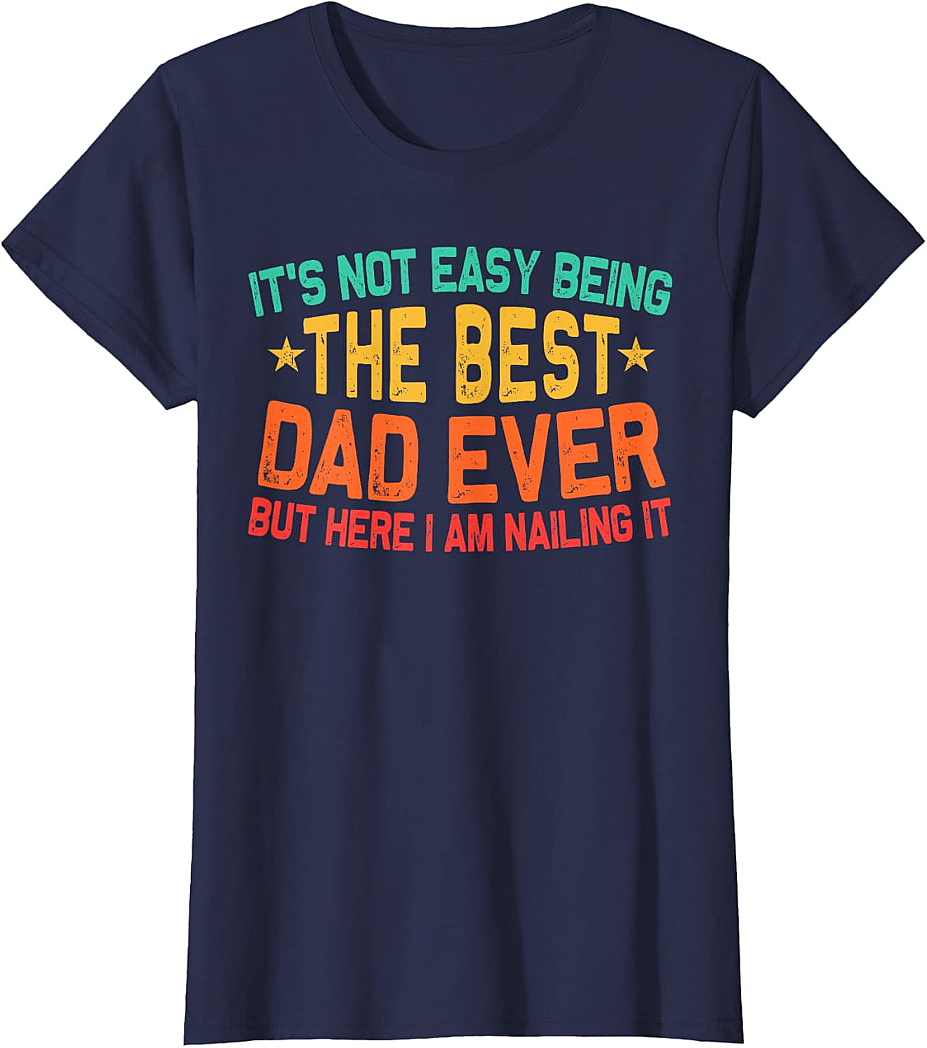 Best Dad Ever T-Shirt - Funny Dad Graphic Tee Gift