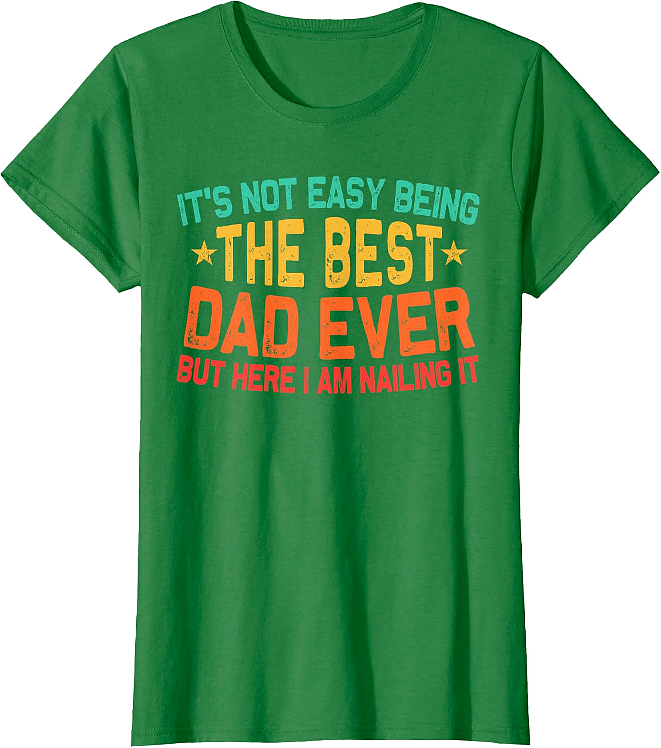 Best Dad Ever T-Shirt - Funny Dad Graphic Tee Gift