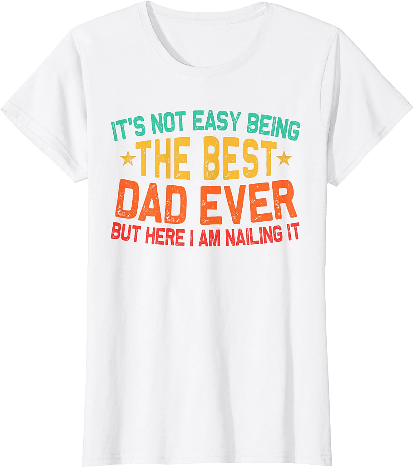 Best Dad Ever T-Shirt - Funny Dad Graphic Tee Gift