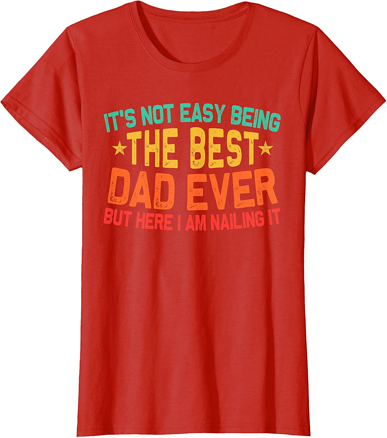 Best Dad Ever T-Shirt - Funny Dad Graphic Tee Gift