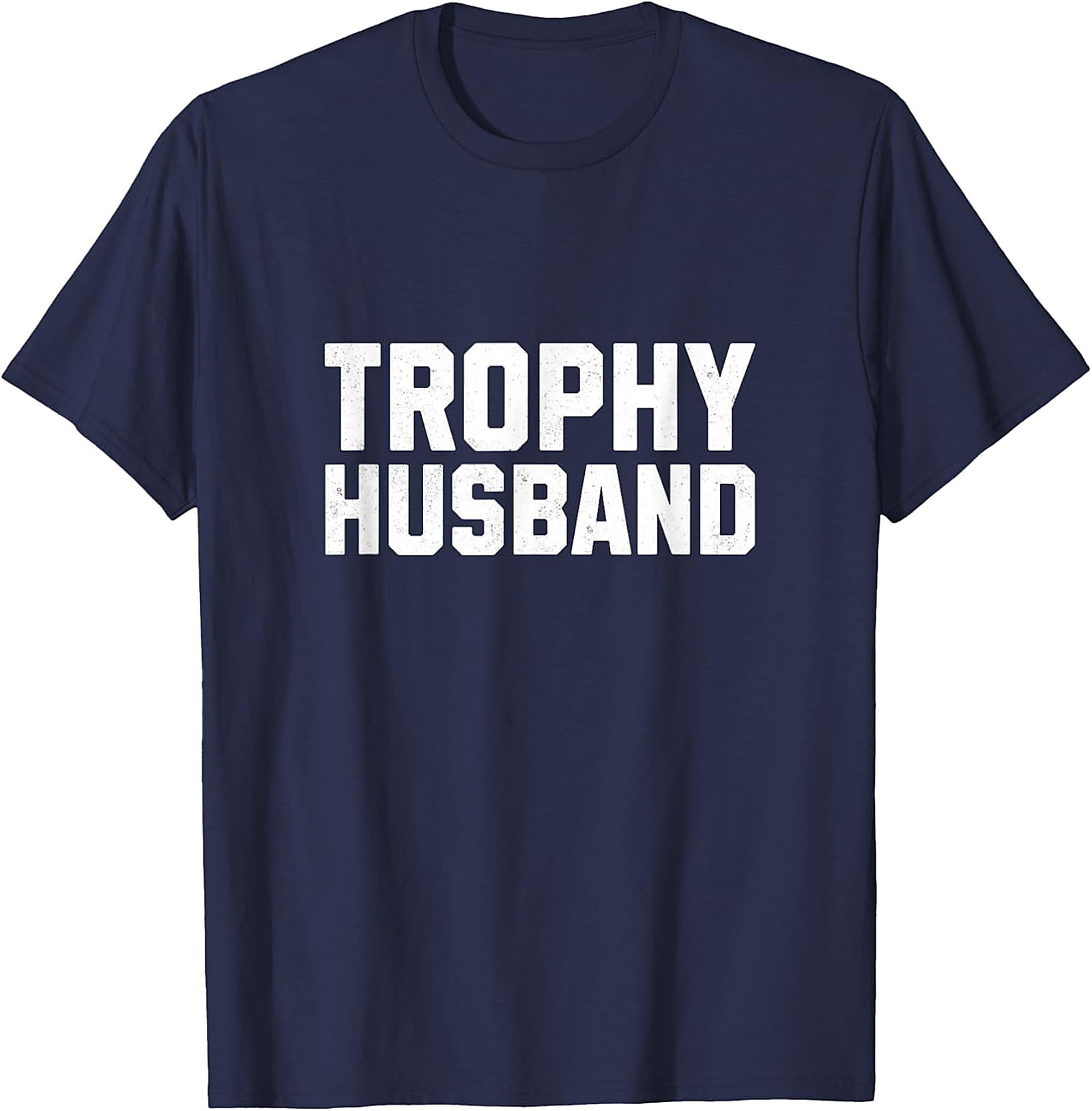 Trophy Husband T-Shirt | Funny Graphic Tee for Men