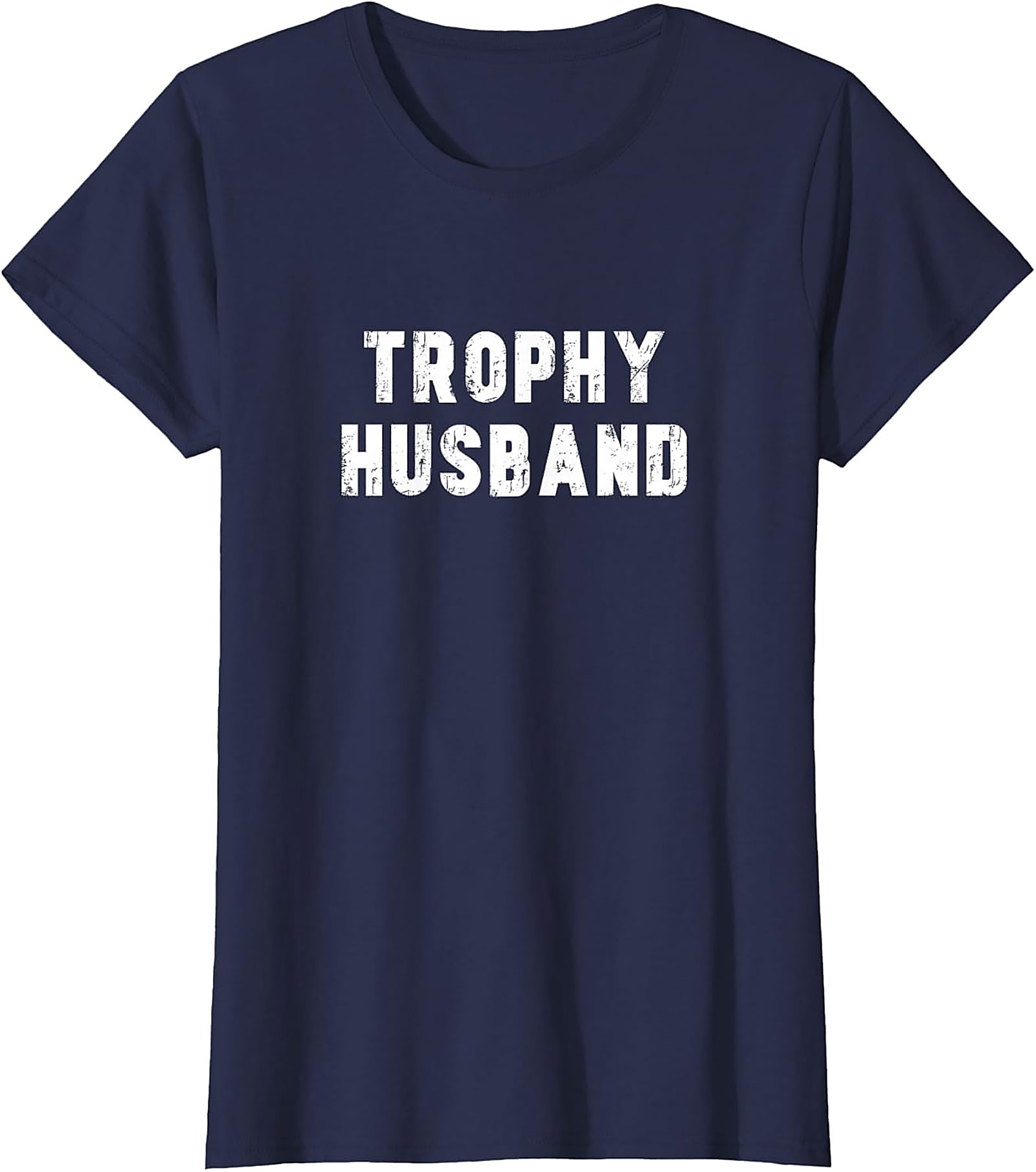 Trophy Husband Shirt - Funny Graphic Tee for Men