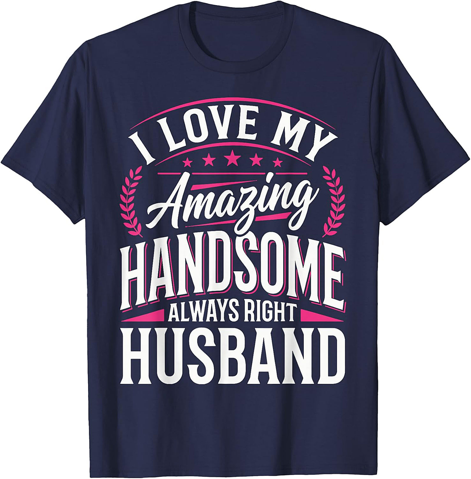 Funny Husband T-Shirt | I Love My Handsome Husband Tee