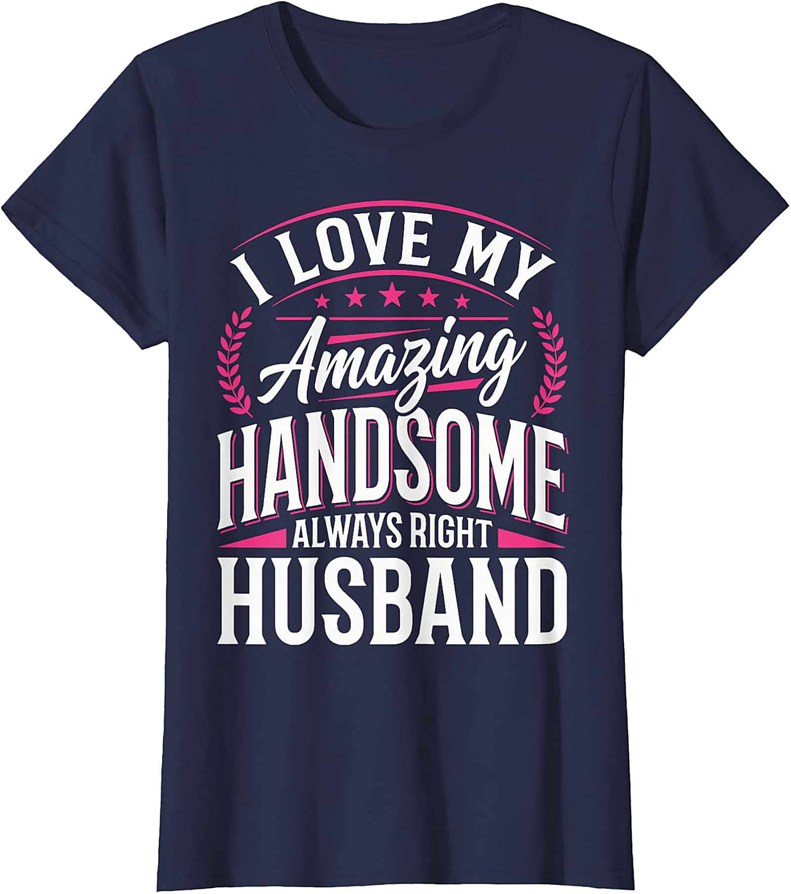 Funny Husband T-Shirt | I Love My Handsome Husband Tee
