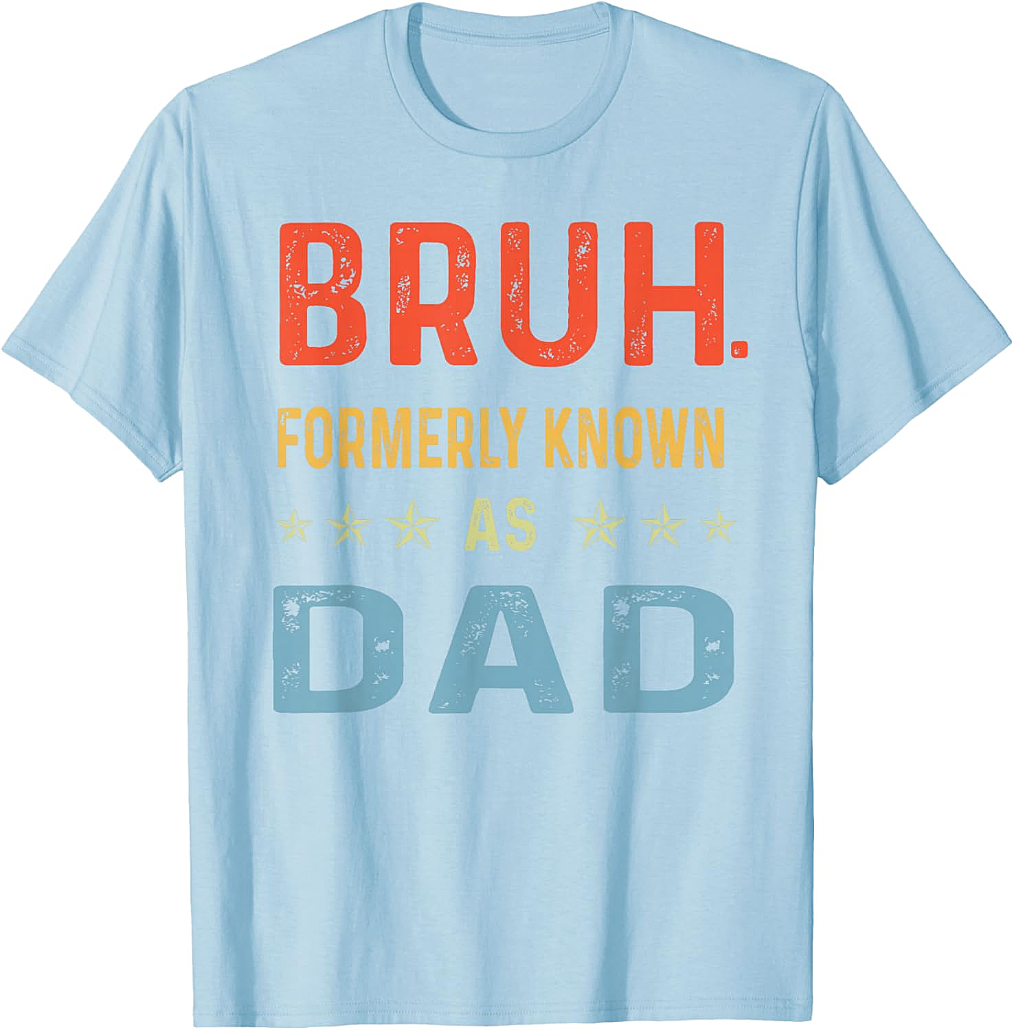 Bruh Formerly Known As Dad T-Shirt Funny Dad Gift Tee