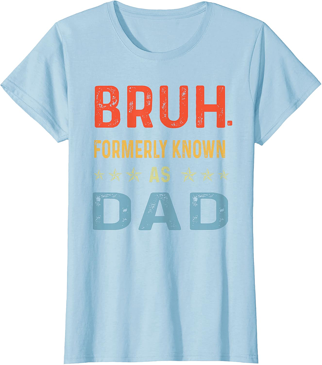 Bruh Formerly Known As Dad T-Shirt Funny Dad Gift Tee