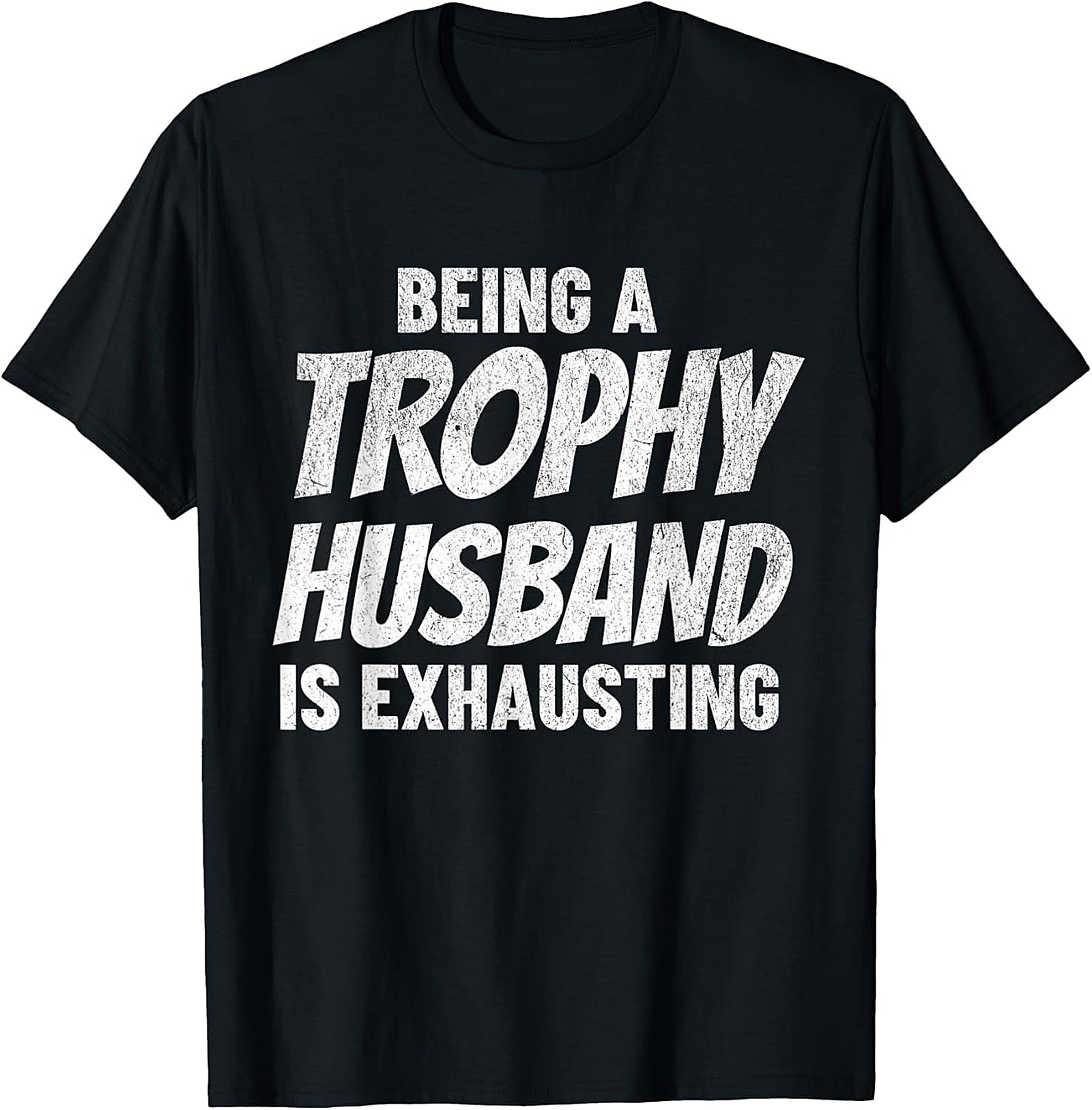 Trophy Husband Shirt - Funny Graphic Tee for Men