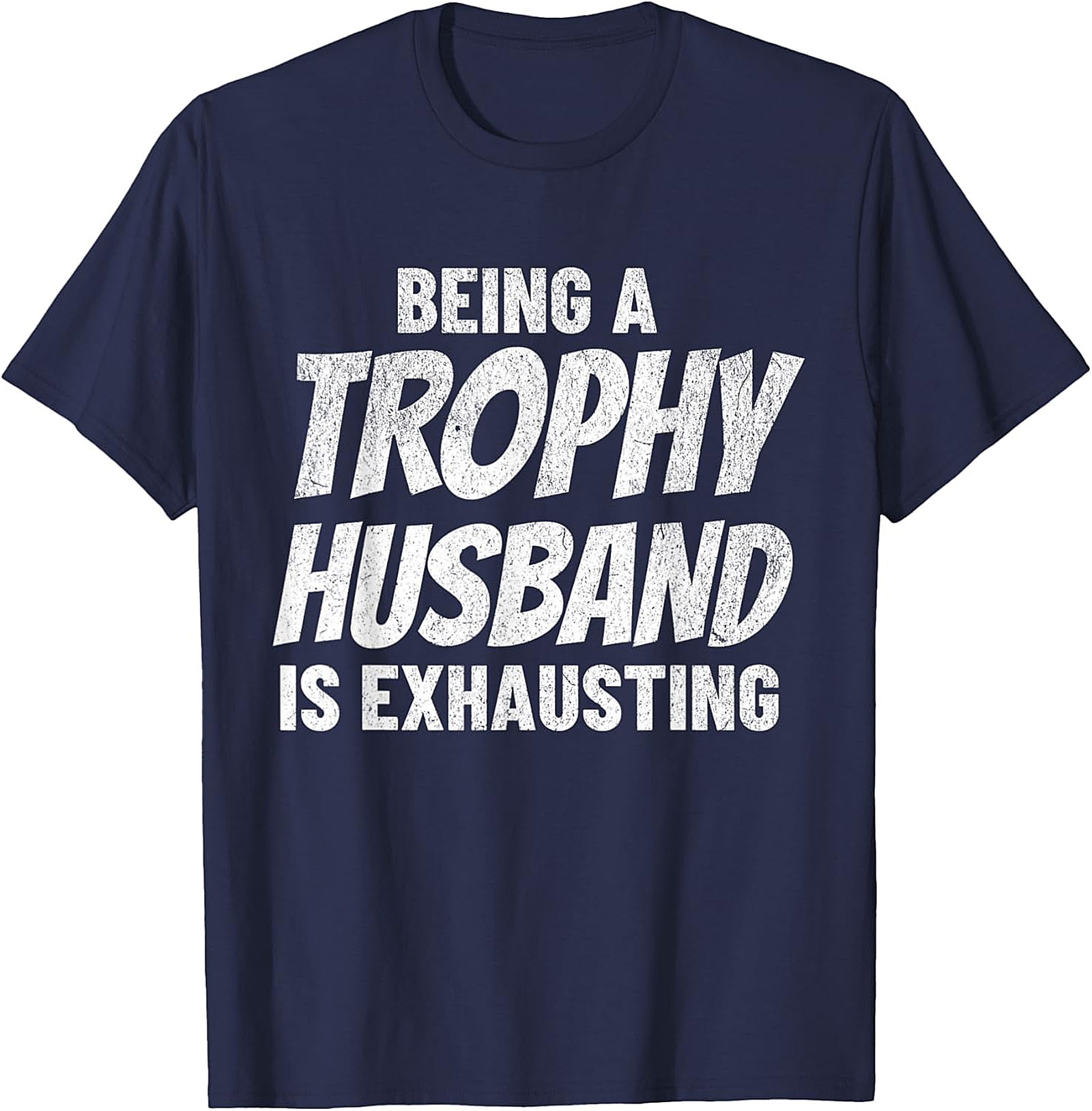Trophy Husband Shirt - Funny Graphic Tee for Men