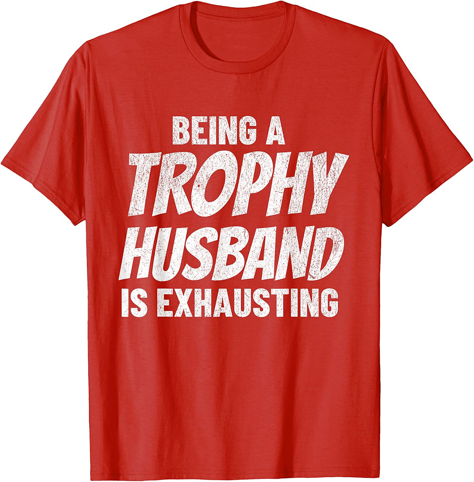 Trophy Husband Shirt - Funny Graphic Tee for Men