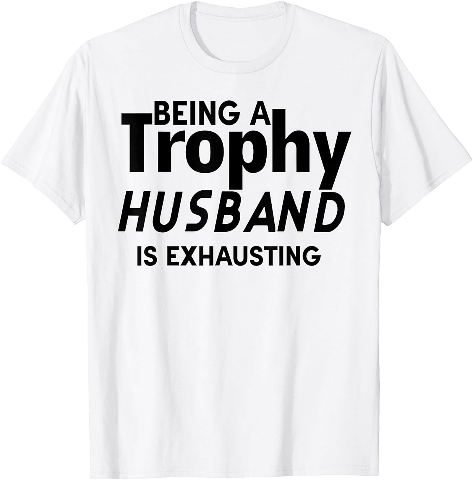 Trophy Husband T-Shirt - Funny Graphic Tee for Men