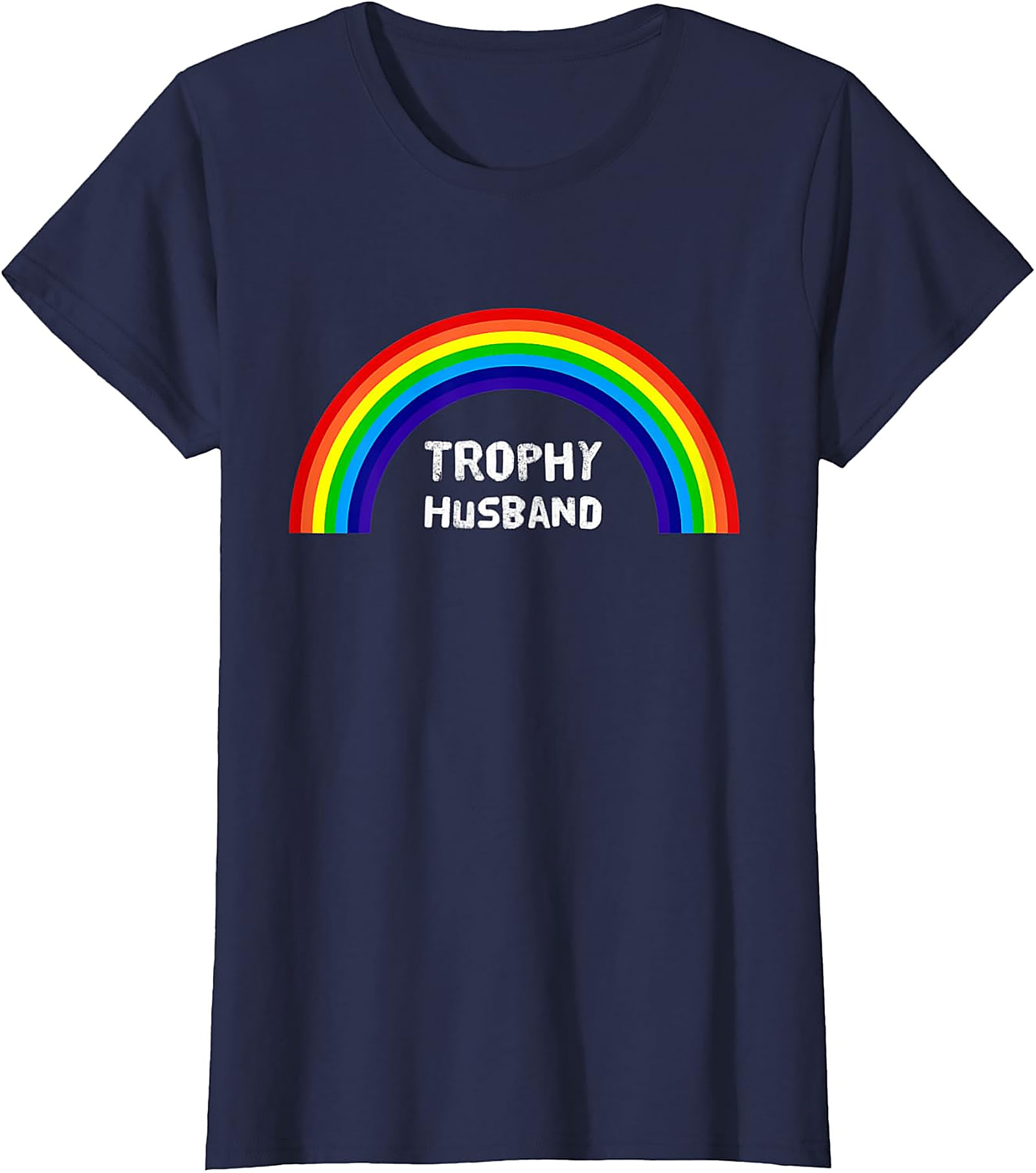Trophy Husband Shirt - Funny Rainbow Graphic Tee