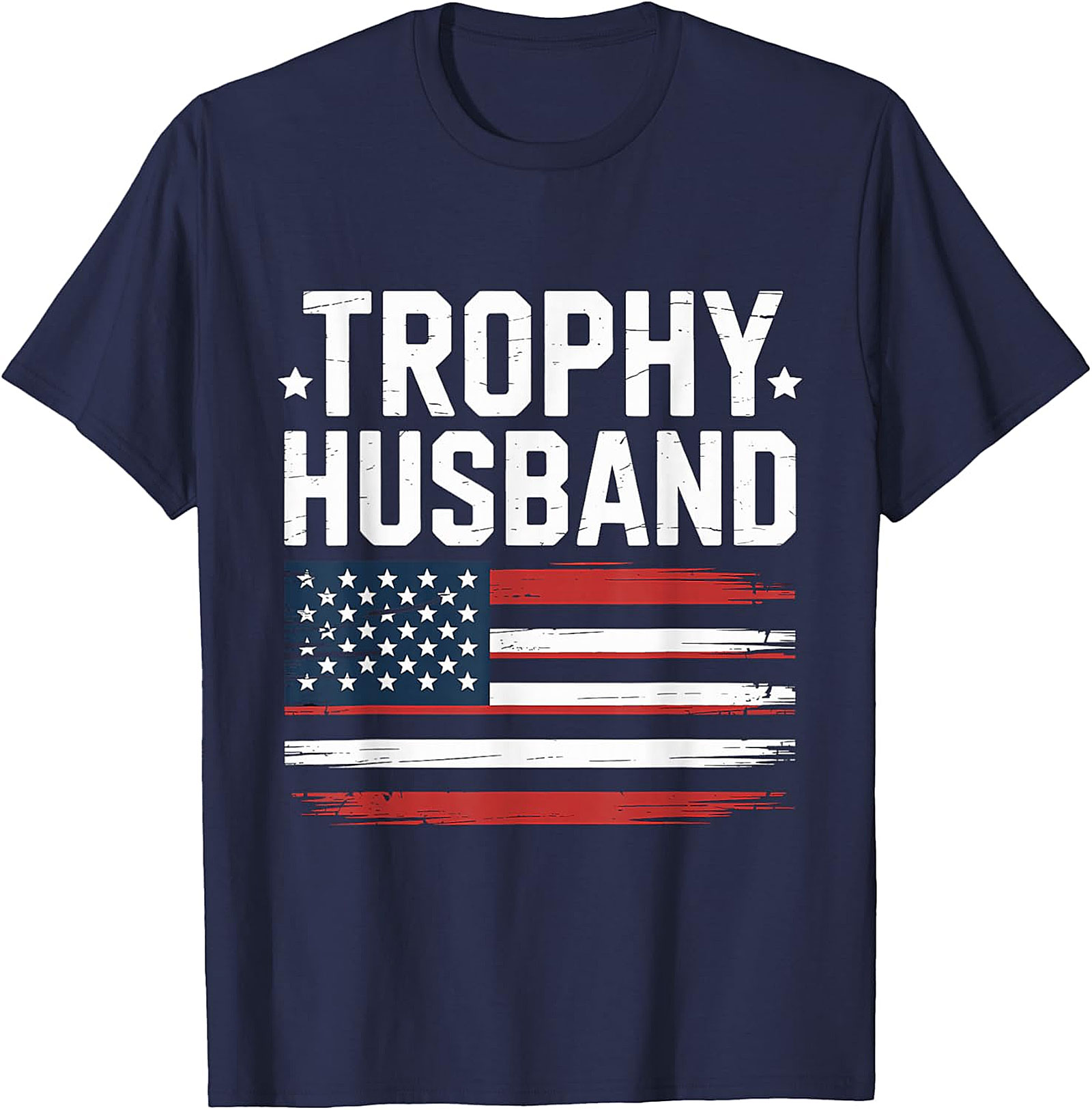Trophy Husband American Flag T-Shirt | Funny Patriotic Tee