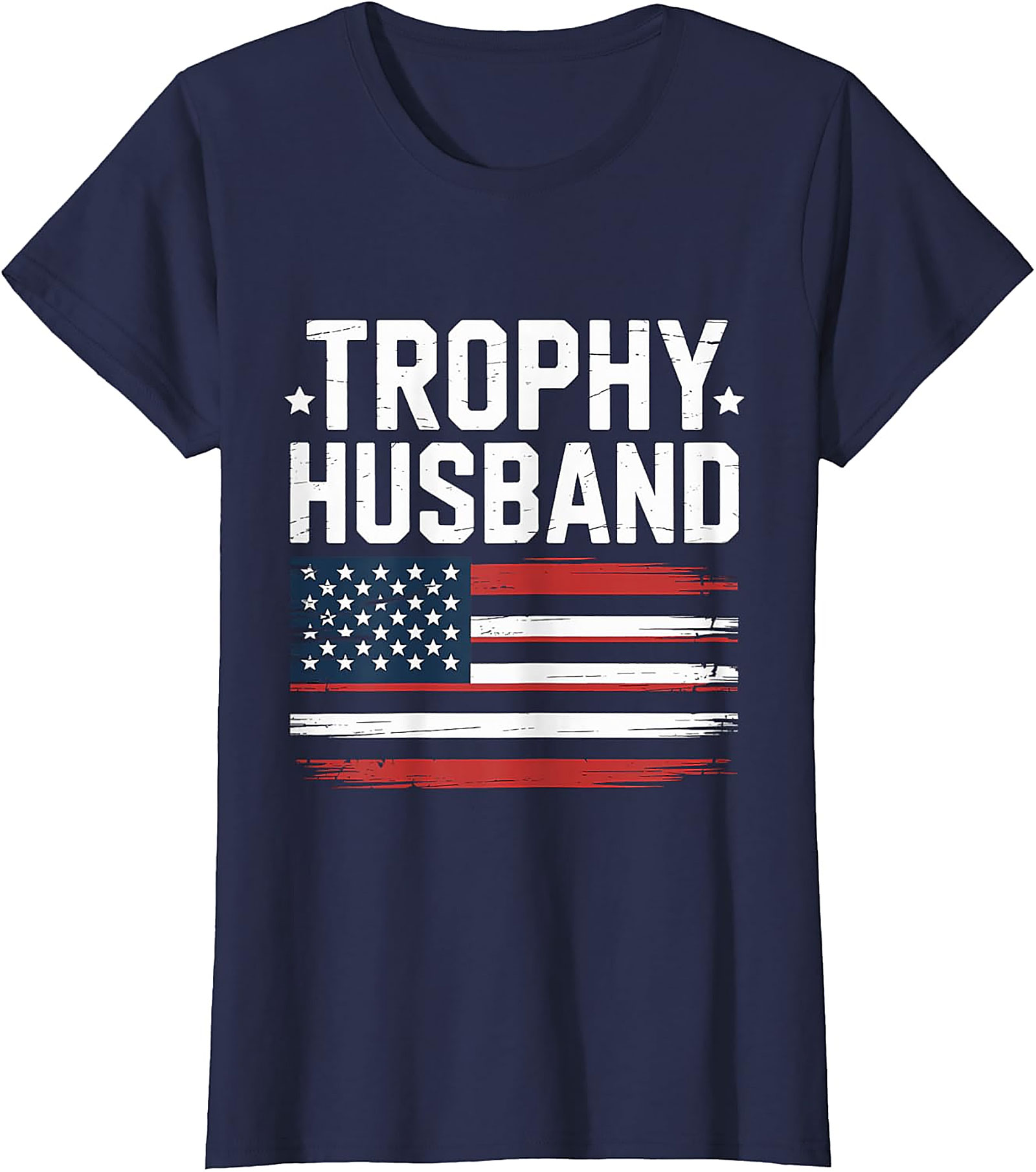 Trophy Husband American Flag T-Shirt | Funny Patriotic Tee