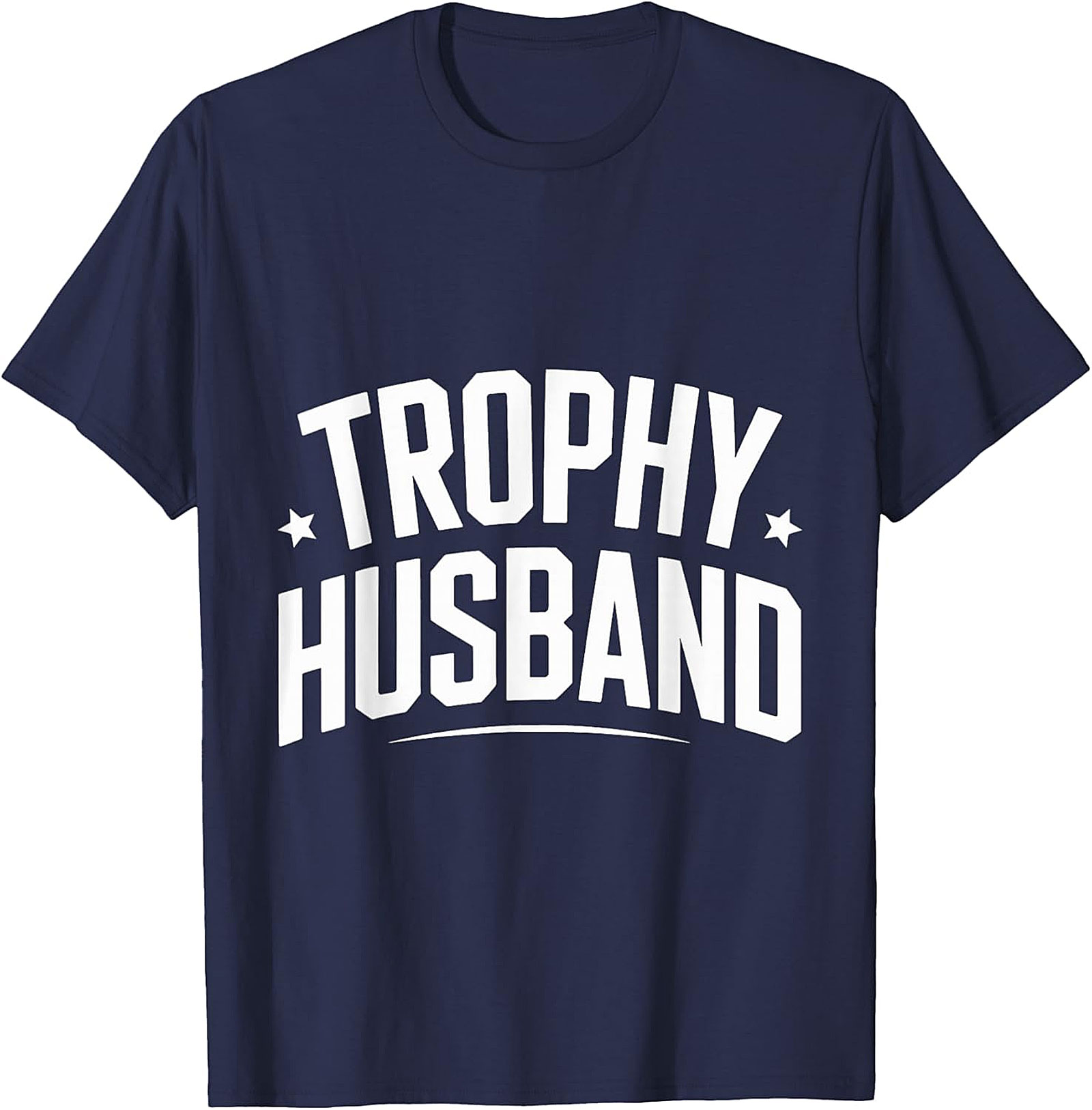 Trophy Husband T-Shirt - Funny Graphic Tee | Unisex Shirt