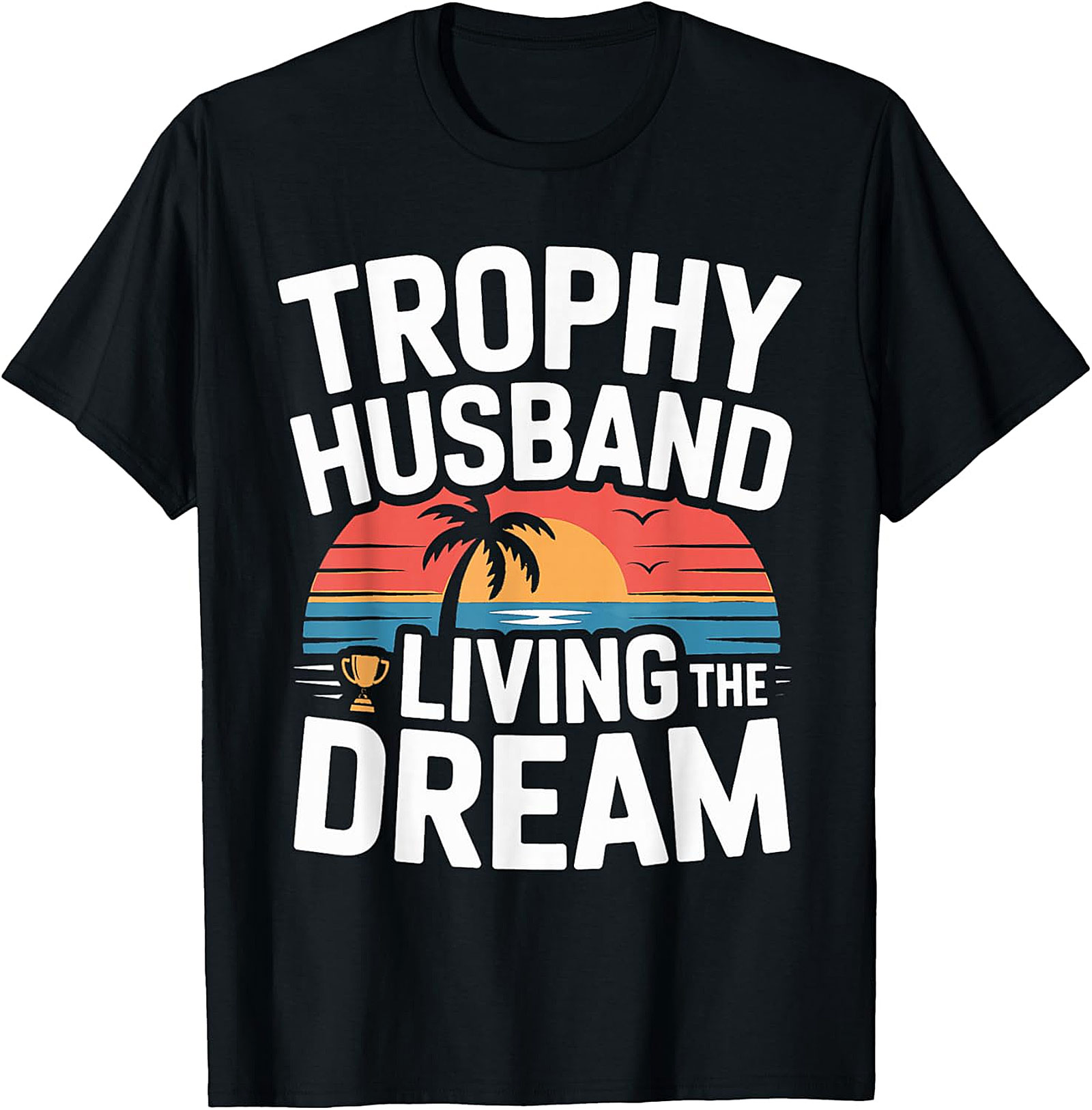 Trophy Husband Shirt - Funny Graphic Tee | Soft Cotton