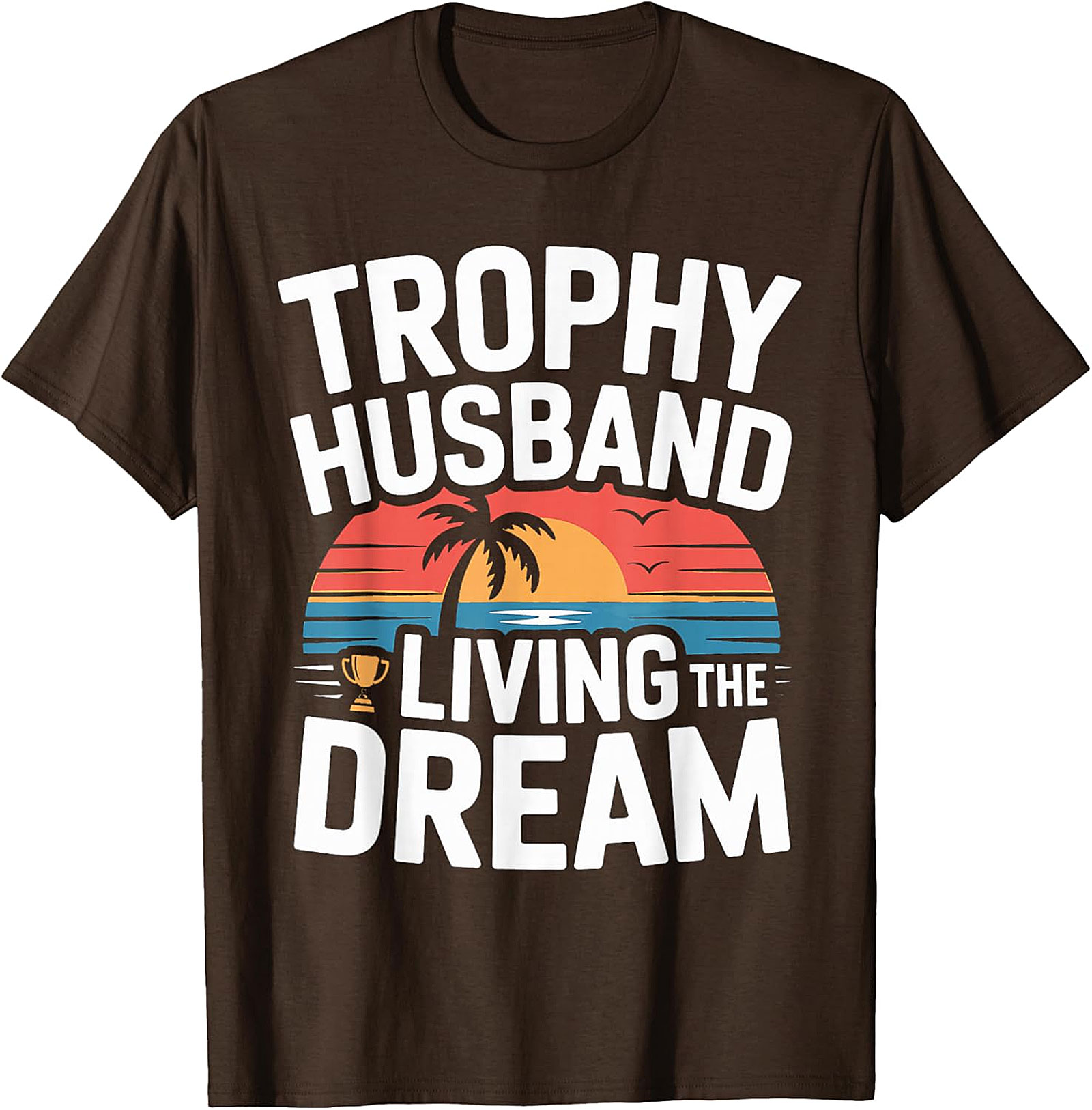 Trophy Husband Shirt - Funny Graphic Tee | Soft Cotton