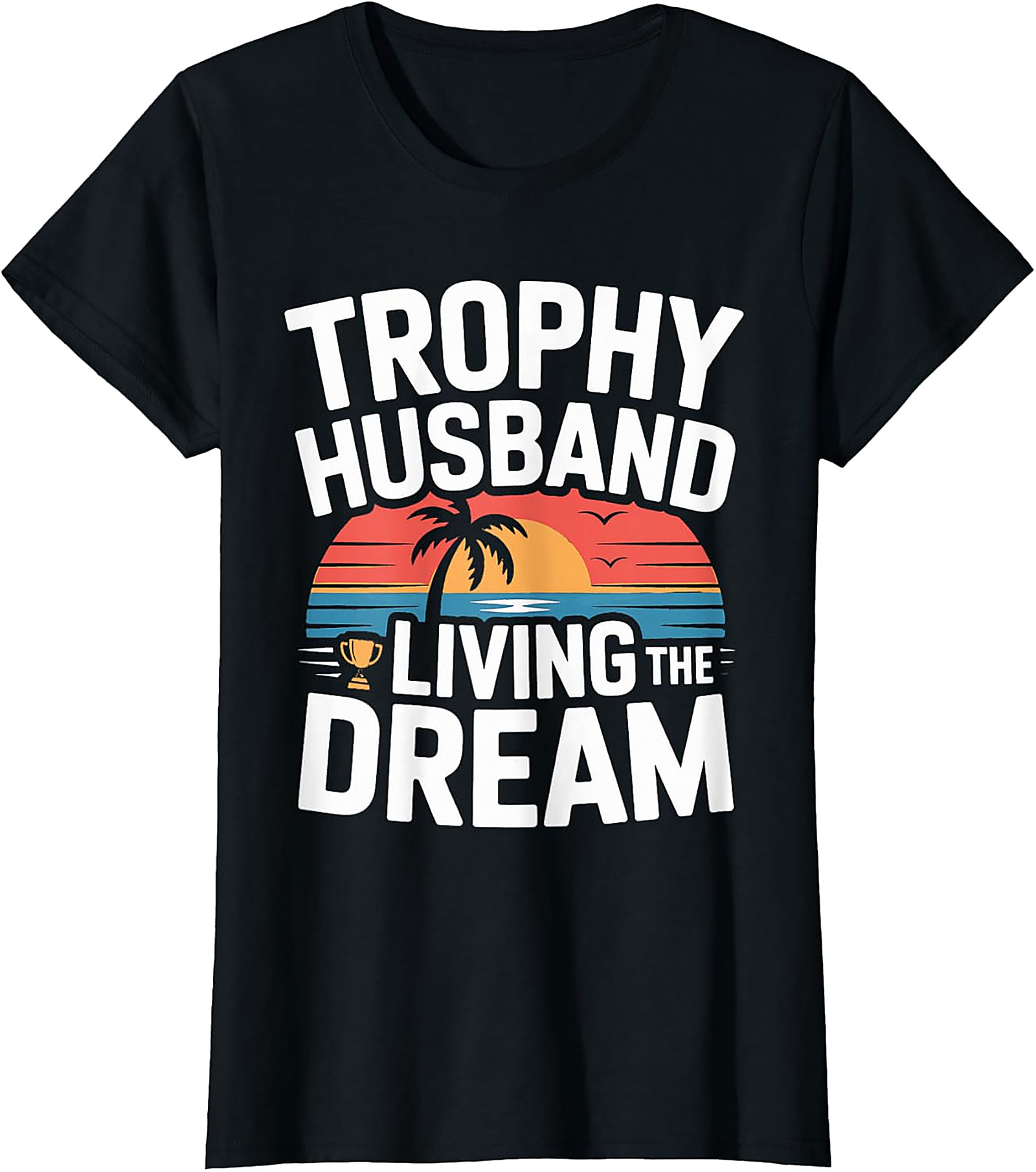 Trophy Husband Shirt - Funny Graphic Tee | Soft Cotton