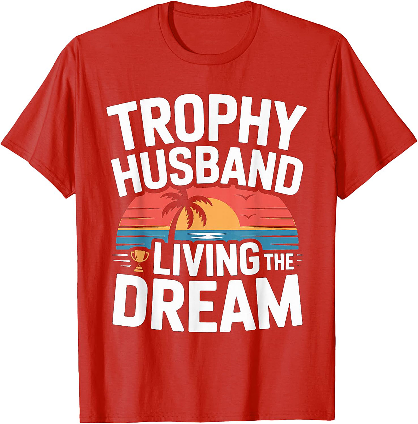 Trophy Husband Shirt - Funny Graphic Tee | Soft Cotton