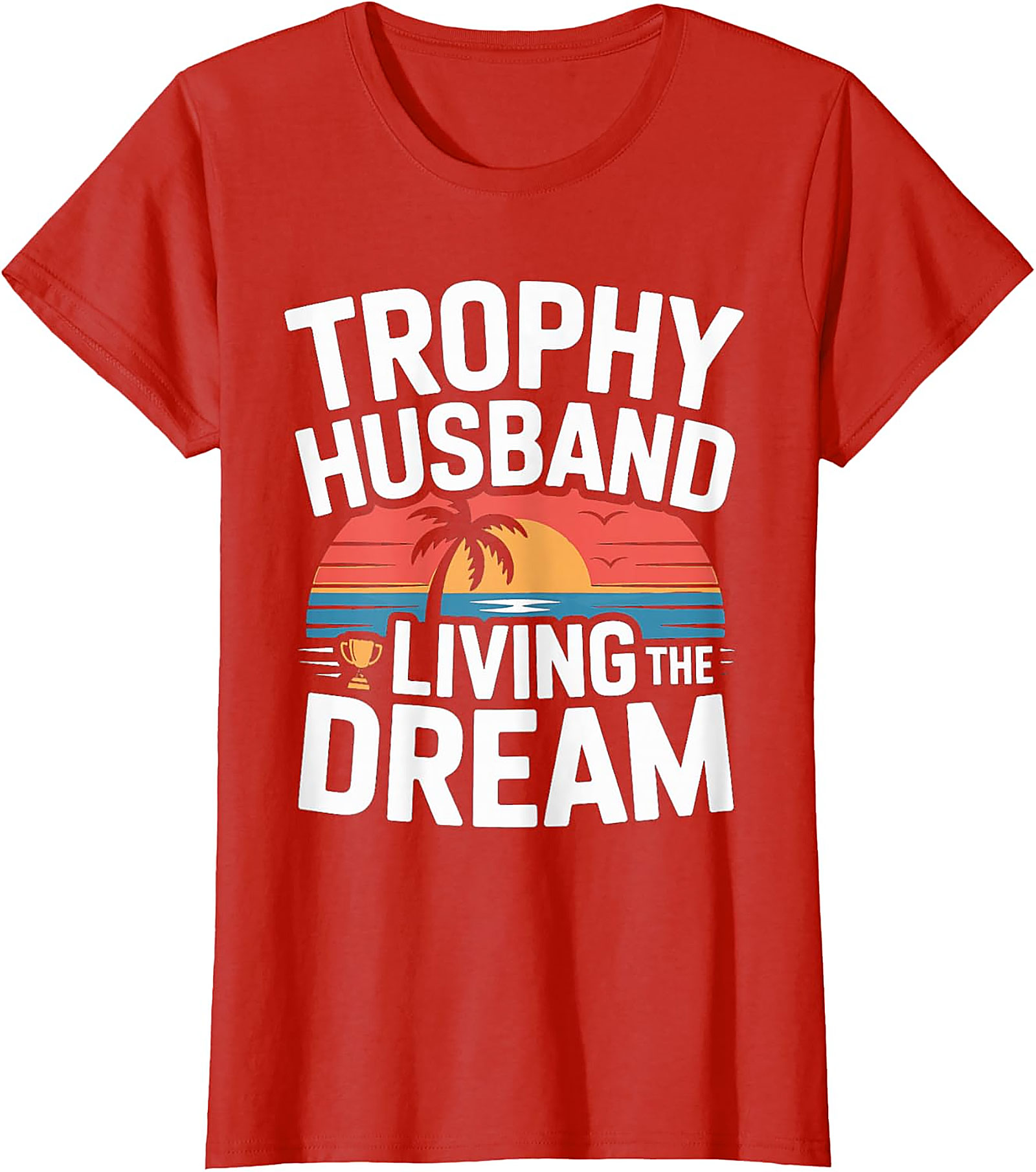 Trophy Husband Shirt - Funny Graphic Tee | Soft Cotton
