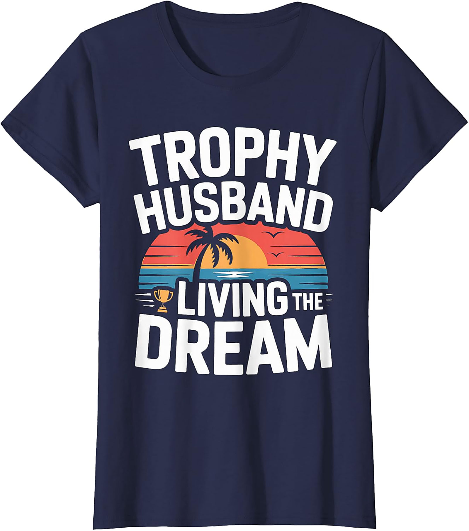Trophy Husband Shirt - Funny Graphic Tee | Soft Cotton