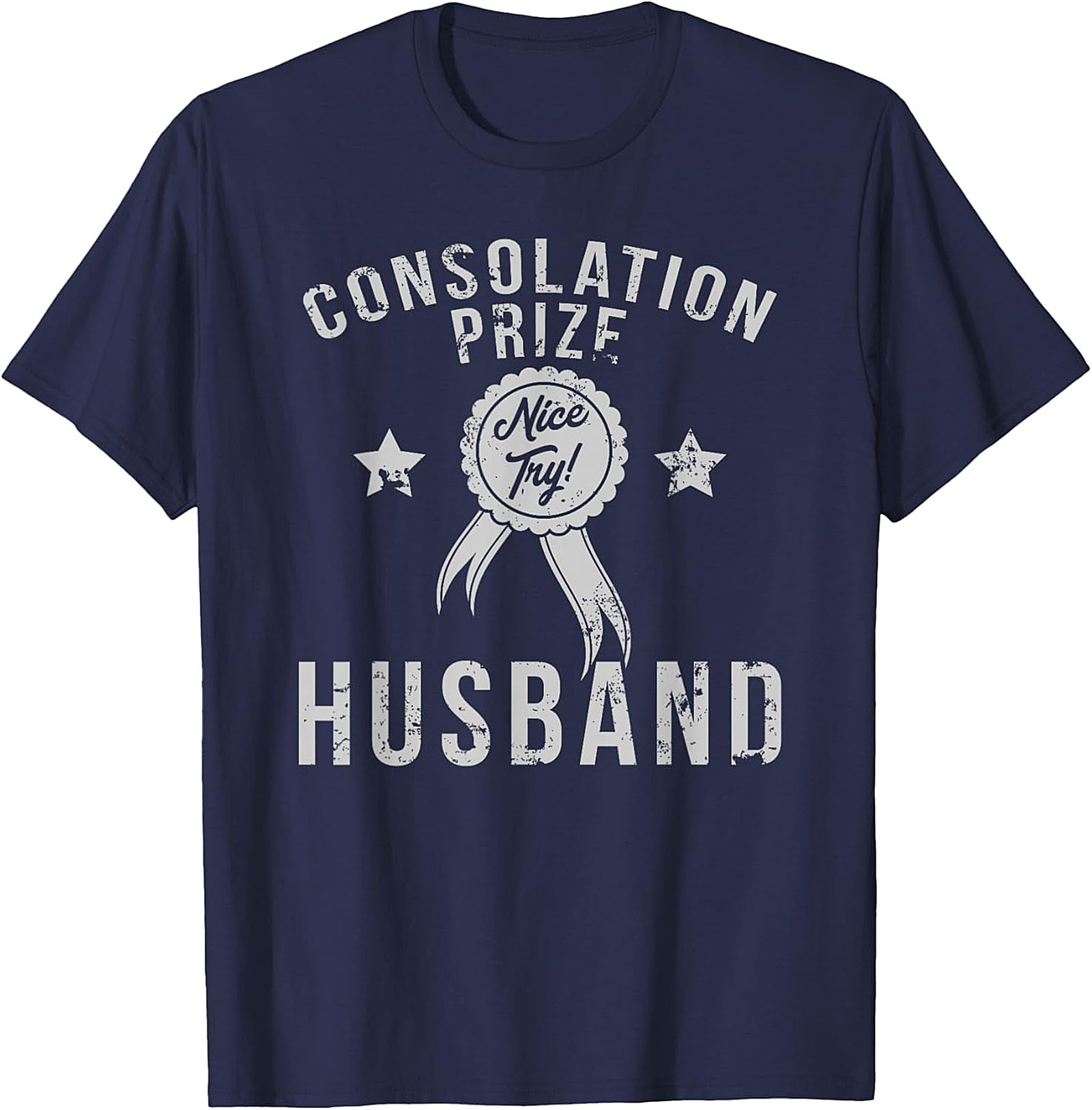 Consolation Prize Funny Husband Graphic Tee | Funny Shirt