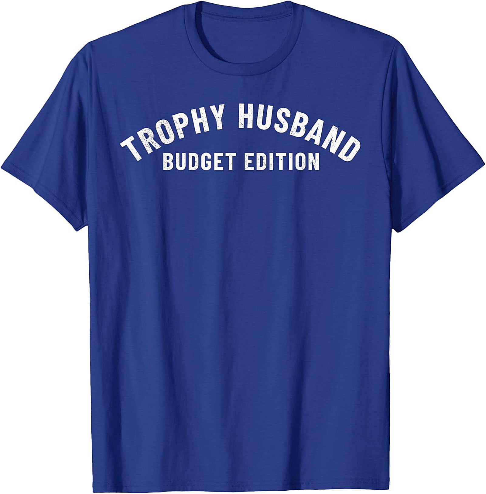 Trophy Husband Budget Edition T-Shirt | Funny Husband Tee
