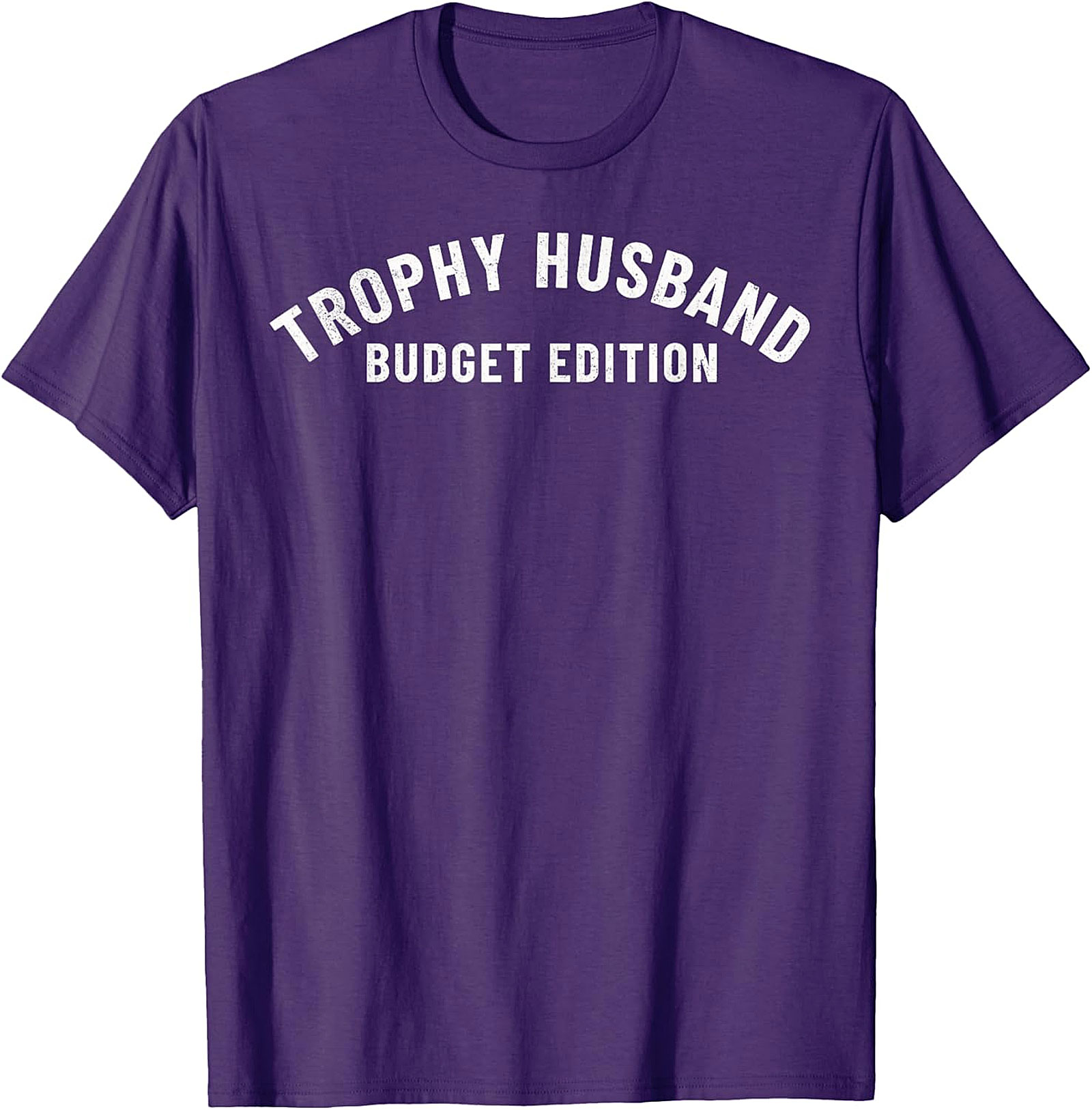 Trophy Husband Budget Edition T-Shirt | Funny Husband Tee