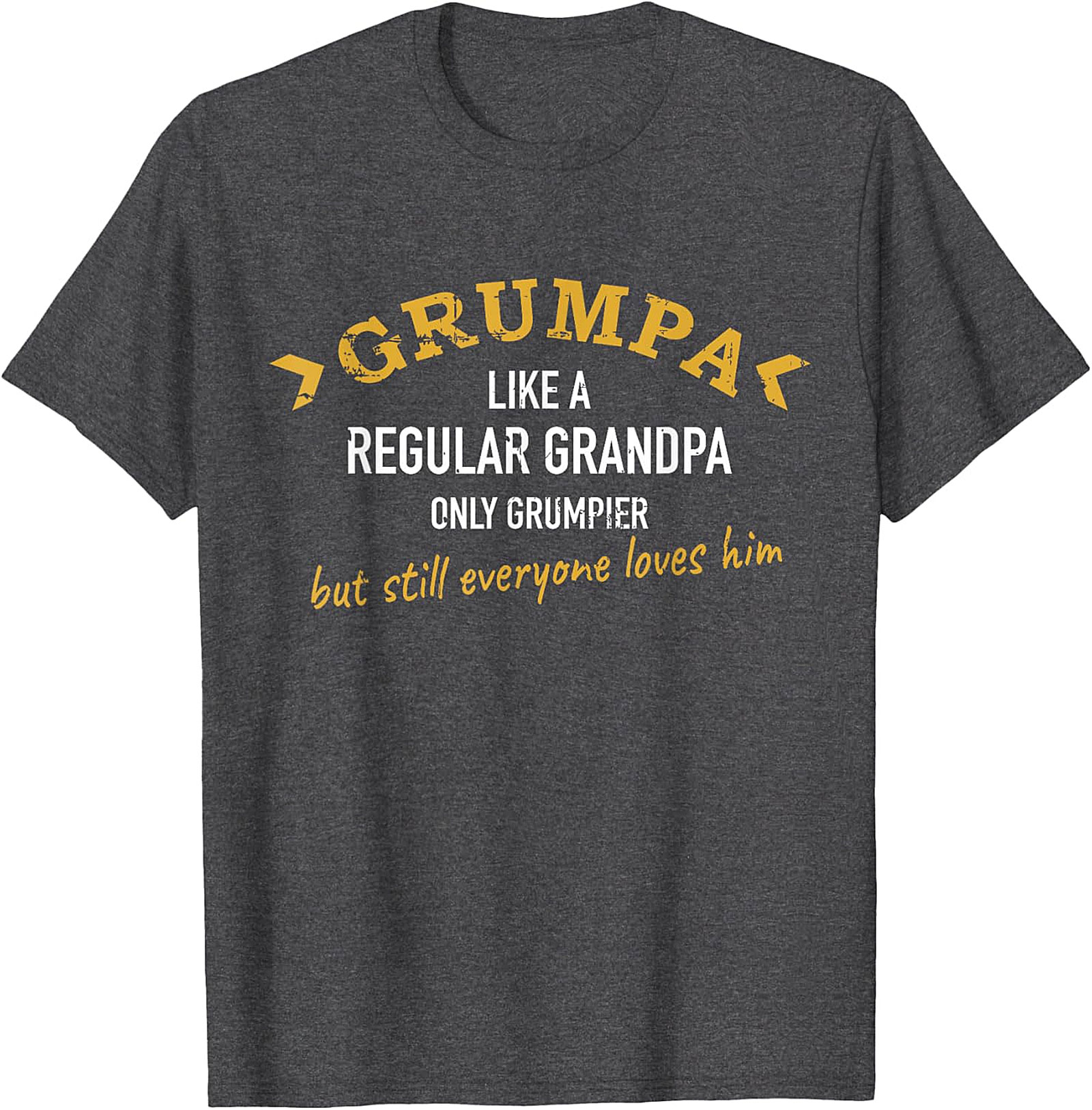 Grumpa Only Grumpier Funny Grandpa T-Shirt | Gift Idea