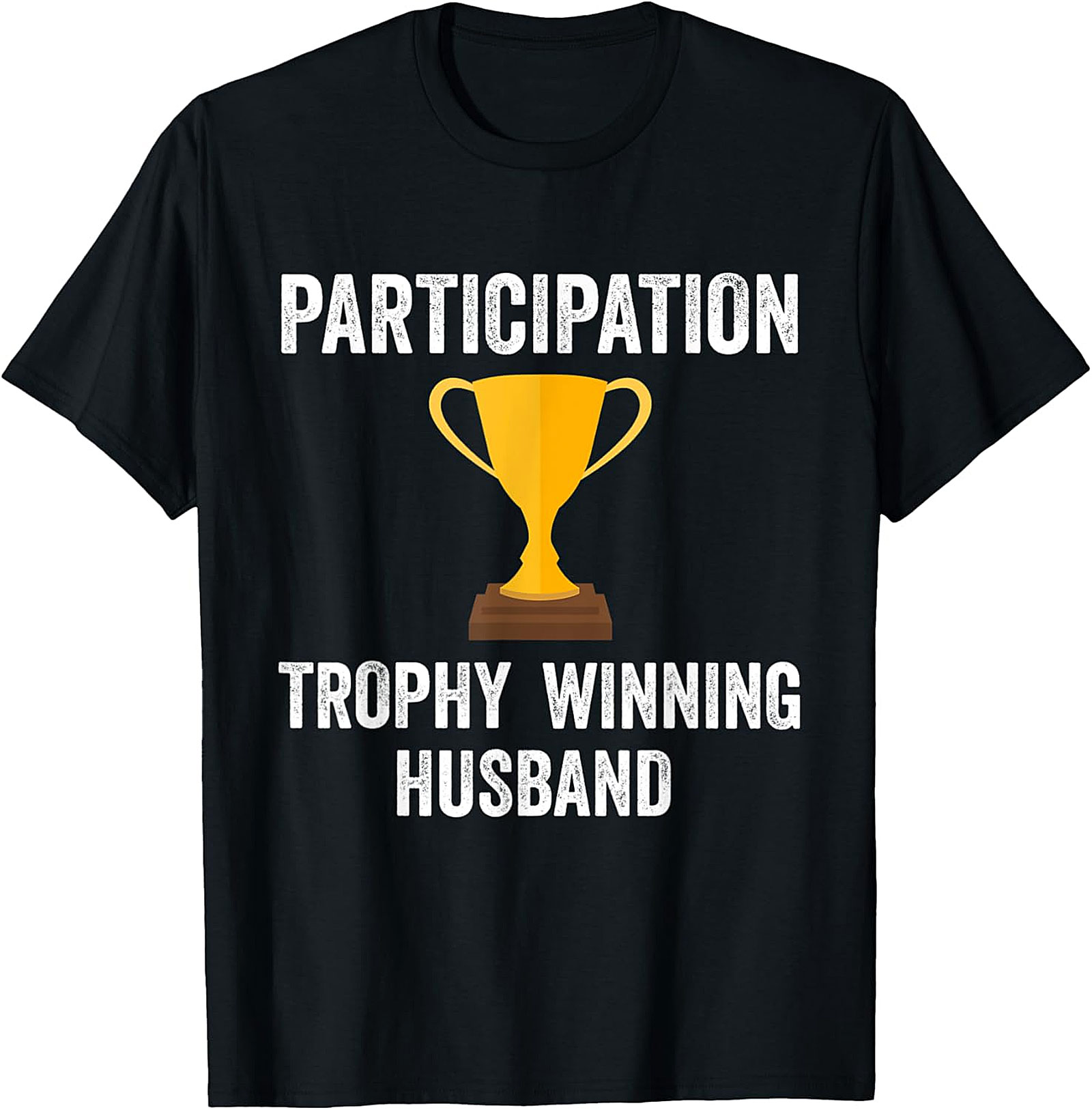 Participation Trophy Husband T-Shirt | Funny Husband Gift