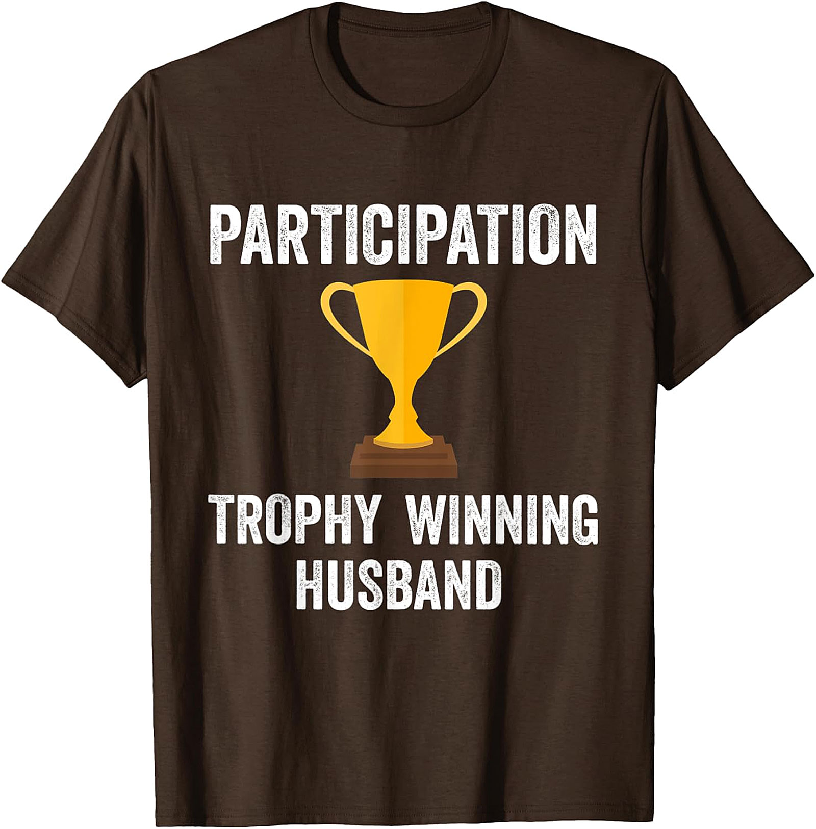 Participation Trophy Husband T-Shirt | Funny Husband Gift