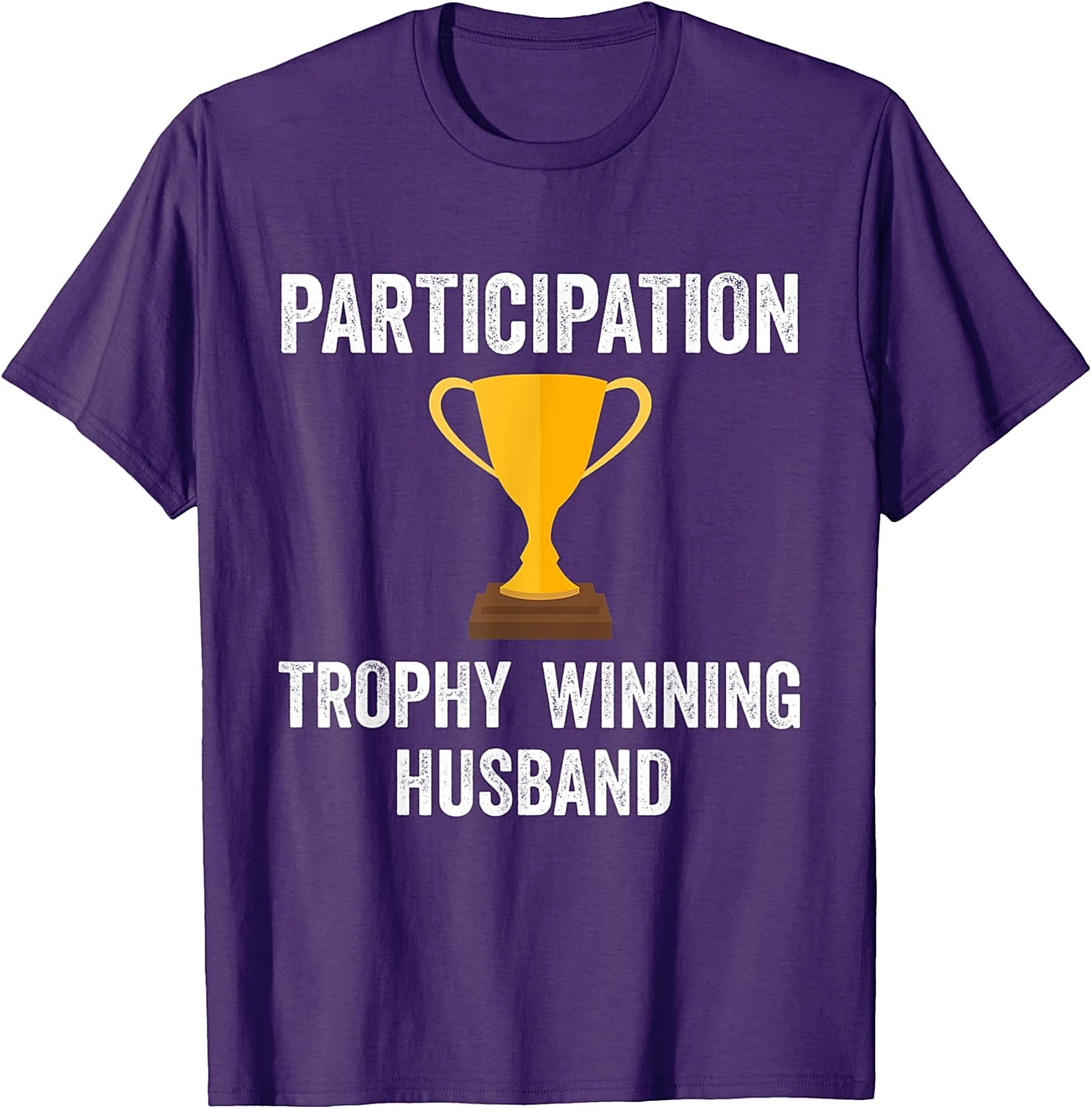 Participation Trophy Husband T-Shirt | Funny Husband Gift