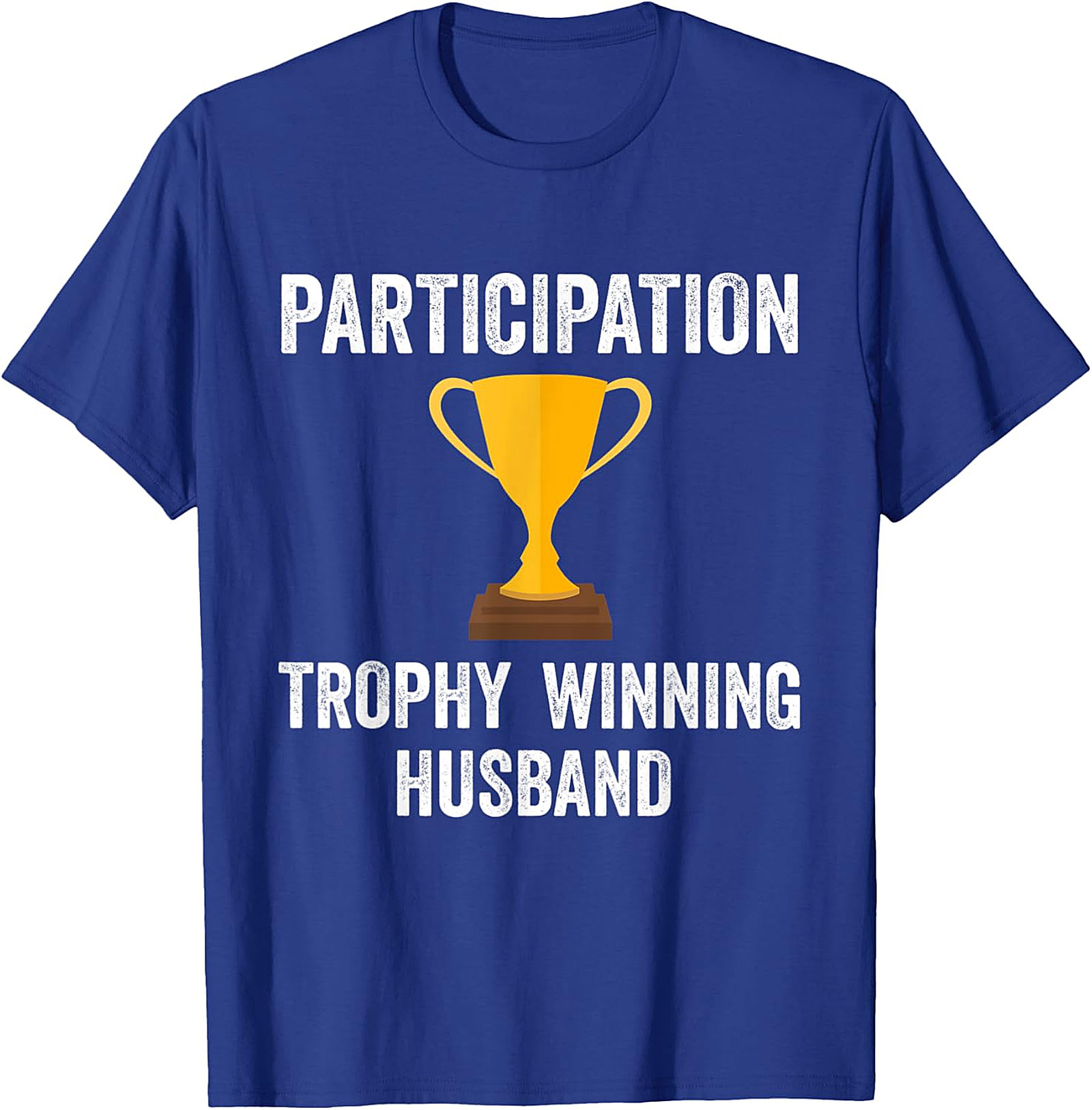Participation Trophy Husband T-Shirt | Funny Husband Gift