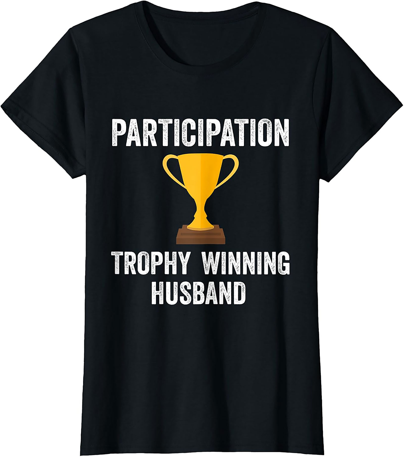 Participation Trophy Husband T-Shirt | Funny Husband Gift