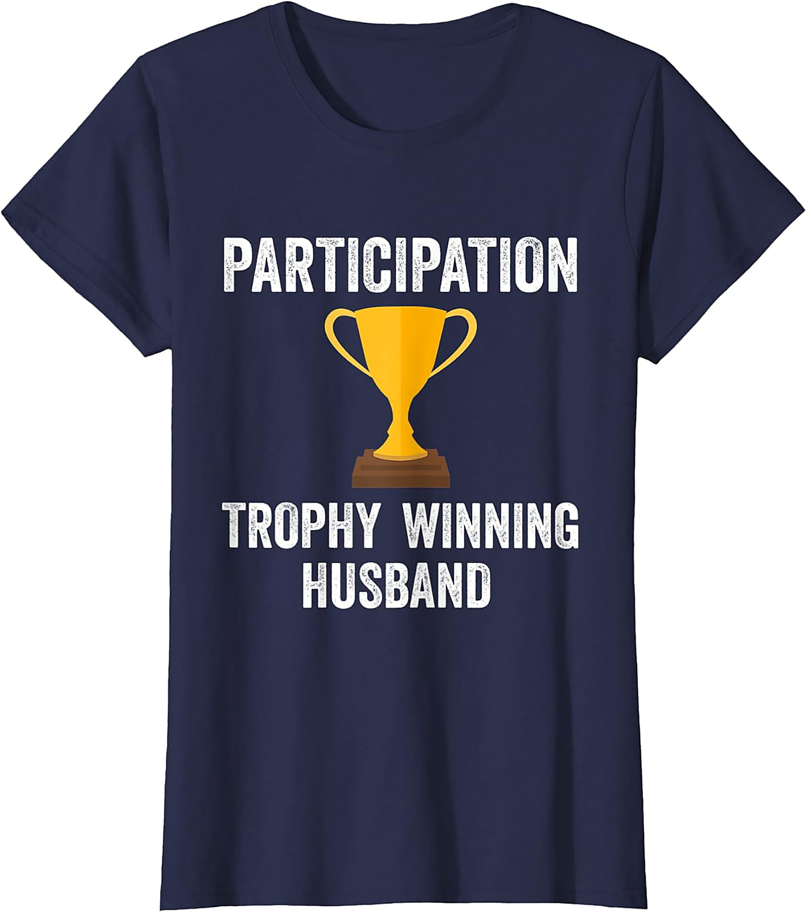 Participation Trophy Husband T-Shirt | Funny Husband Gift
