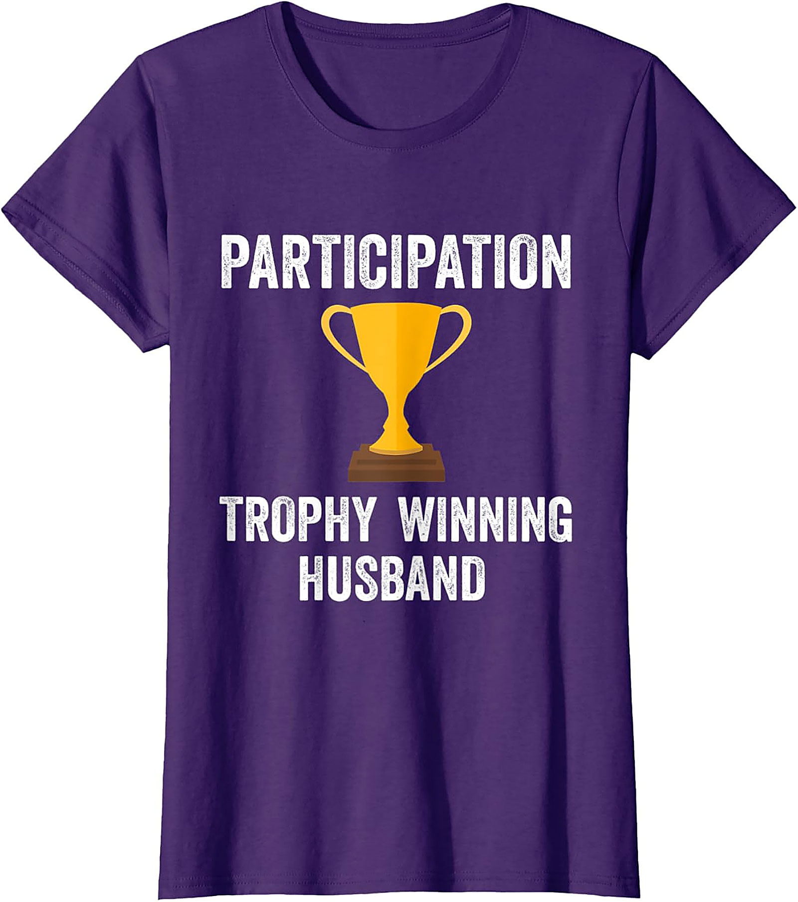 Participation Trophy Husband T-Shirt | Funny Husband Gift