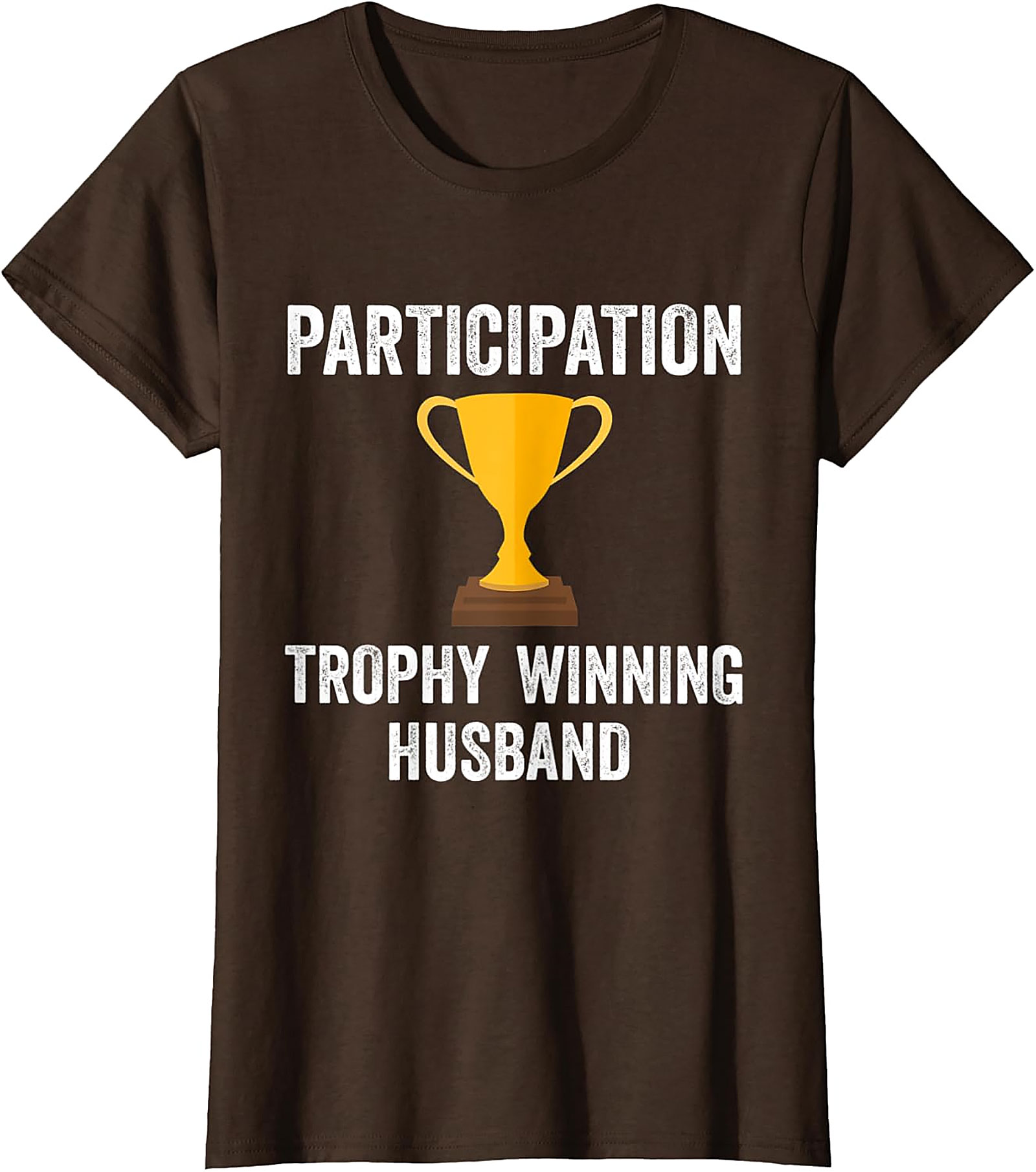 Participation Trophy Husband T-Shirt | Funny Husband Gift