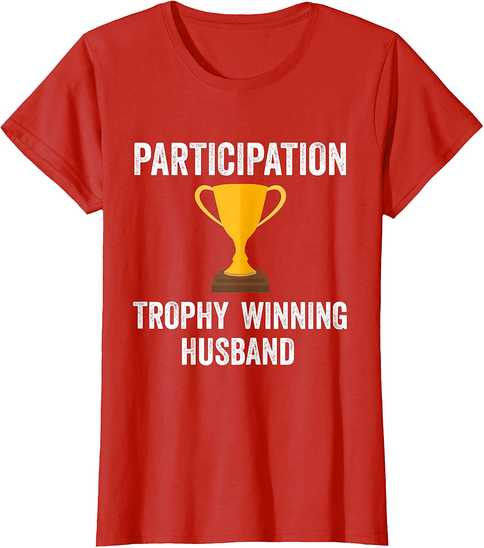 Participation Trophy Husband T-Shirt | Funny Husband Gift