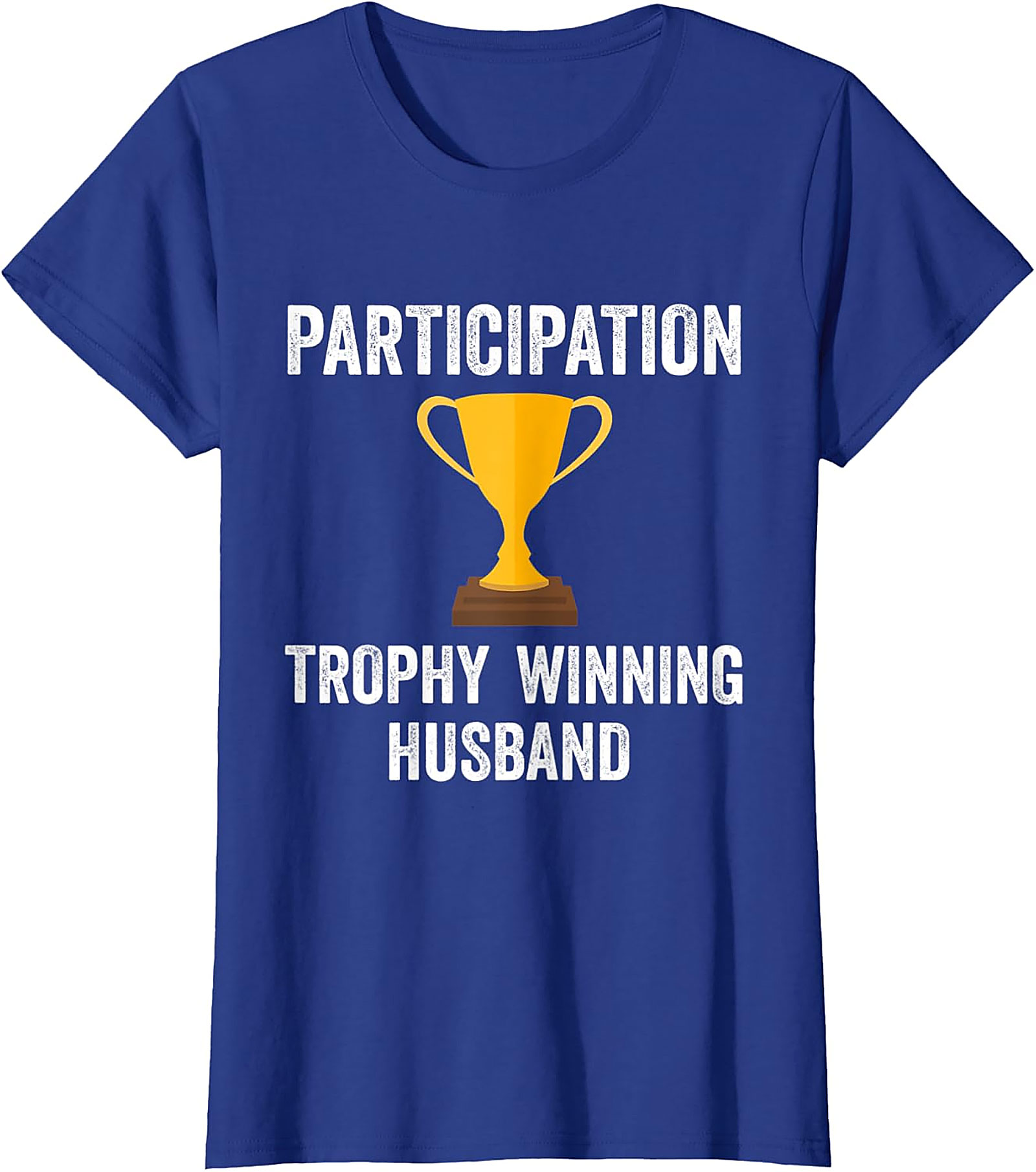 Participation Trophy Husband T-Shirt | Funny Husband Gift