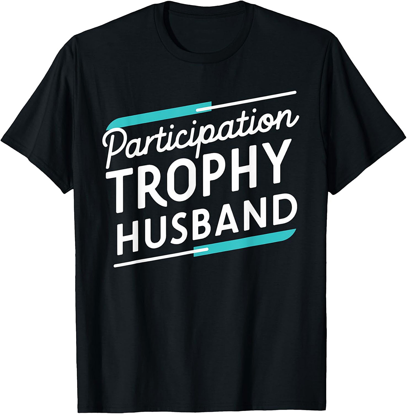 Participation Trophy Husband T-Shirt | Funny Graphic Tee