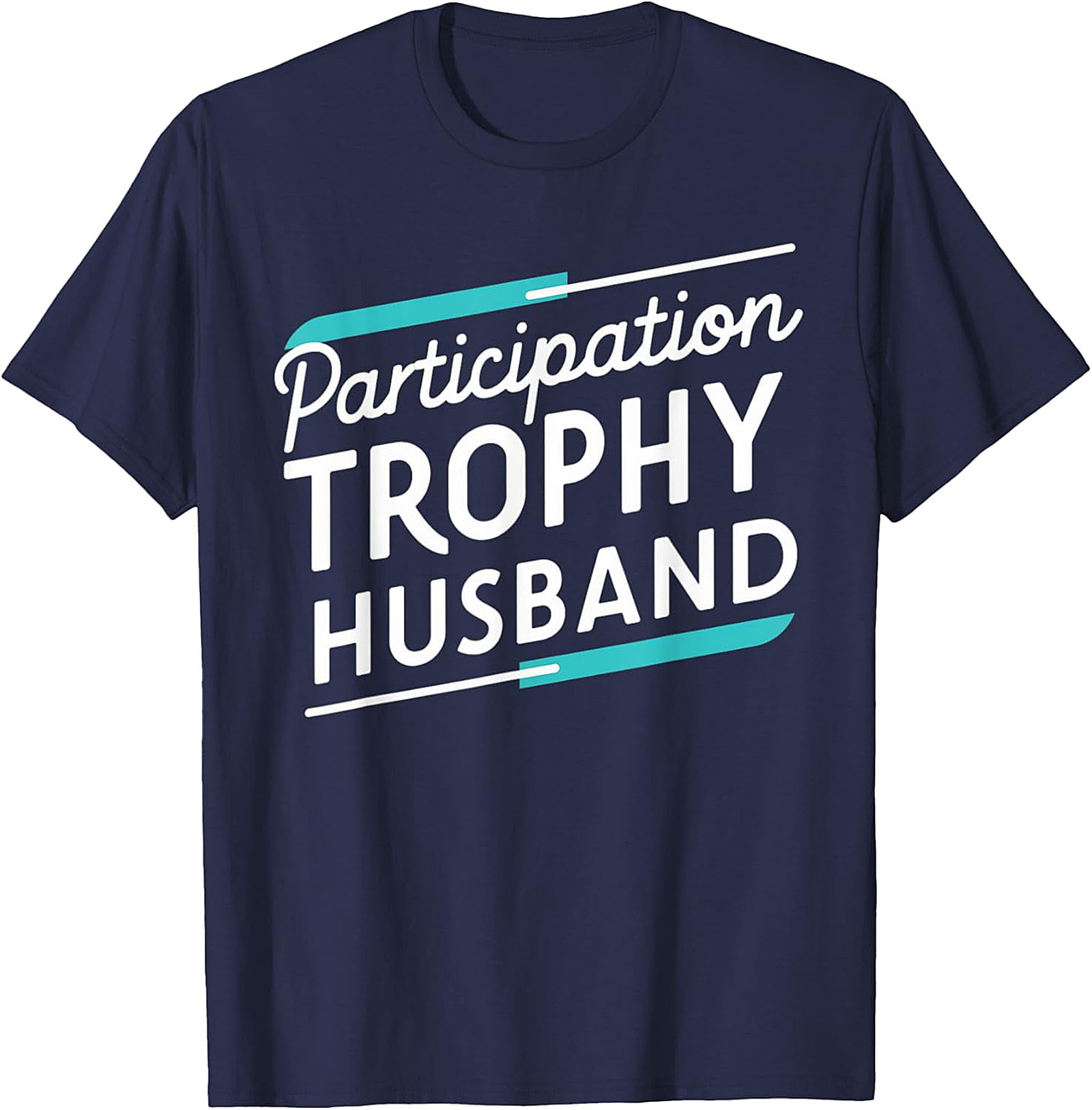 Participation Trophy Husband T-Shirt | Funny Graphic Tee