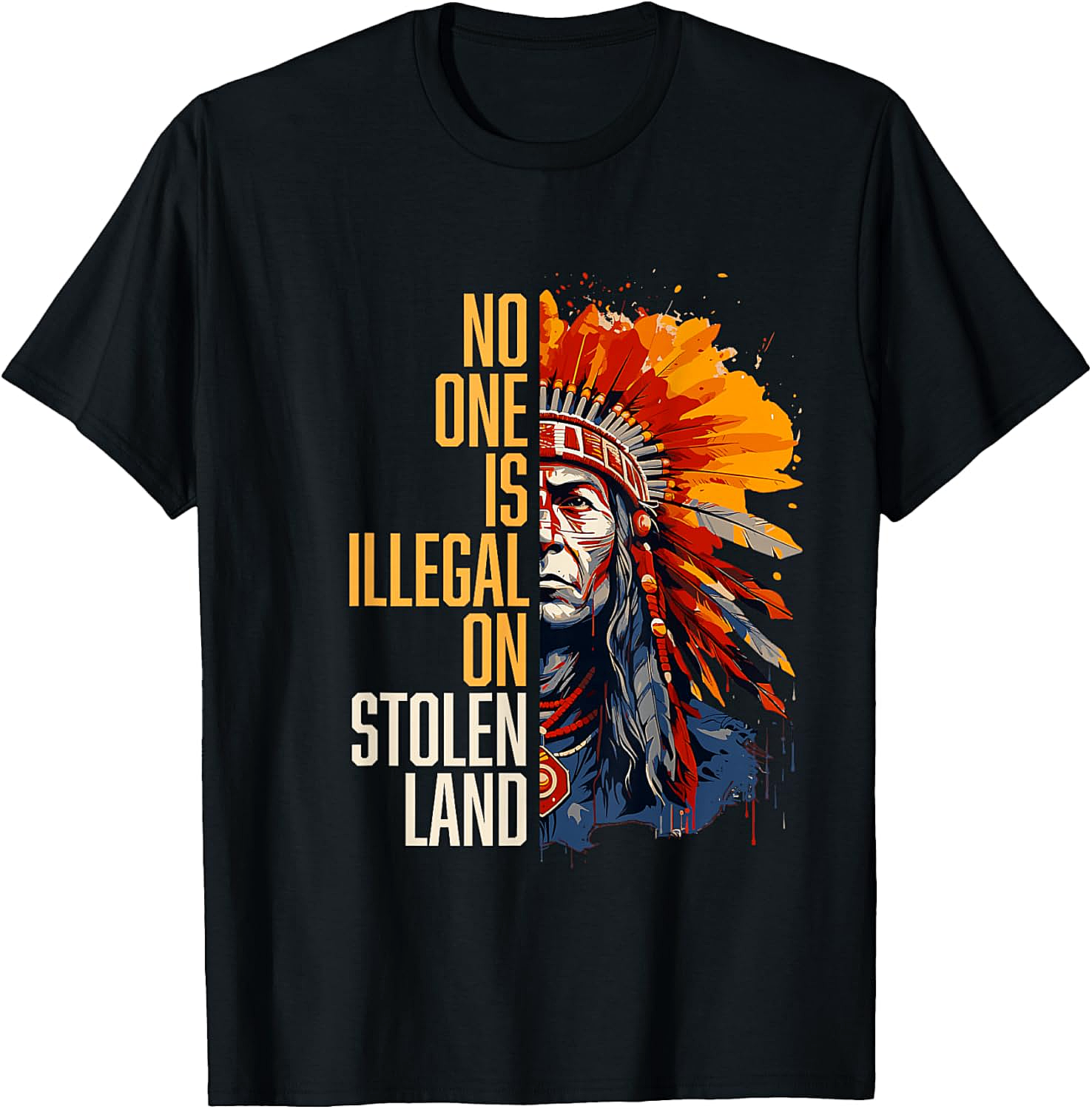 No One Is Illegal On Stolen Land T-Shirt Social Justice Tee
