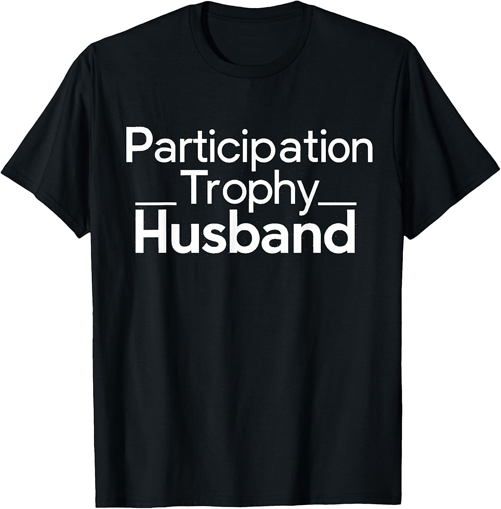 Participation Trophy Husband T-Shirt | Funny Husband Gift