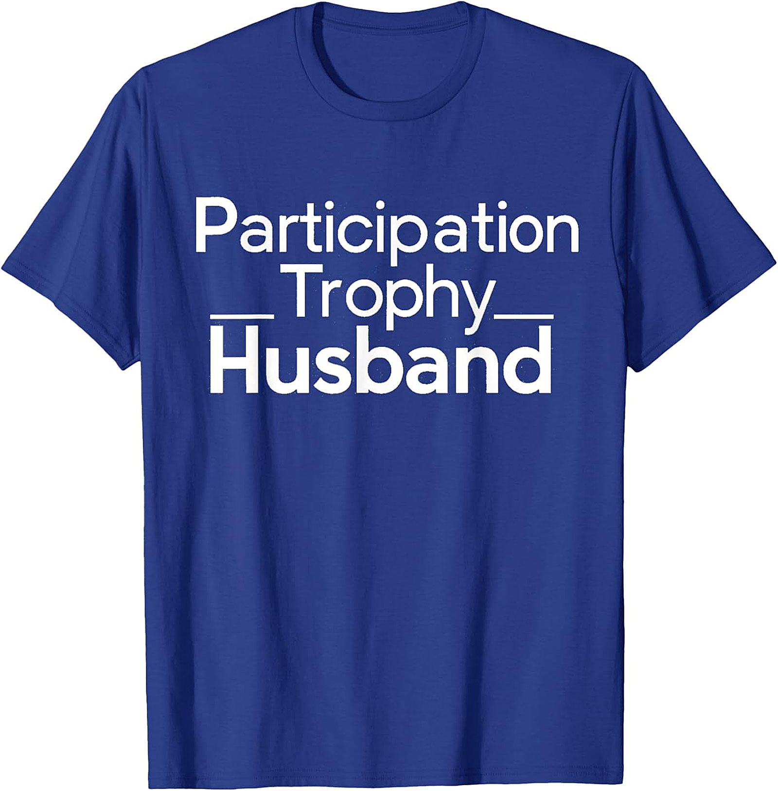Participation Trophy Husband T-Shirt | Funny Husband Gift
