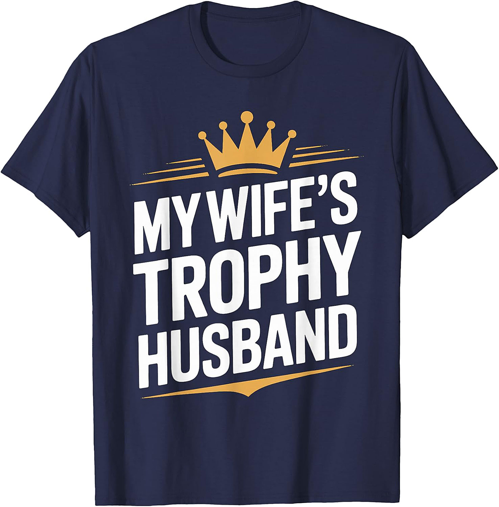 Trophy Husband Graphic Tee | Funny Husband Shirt