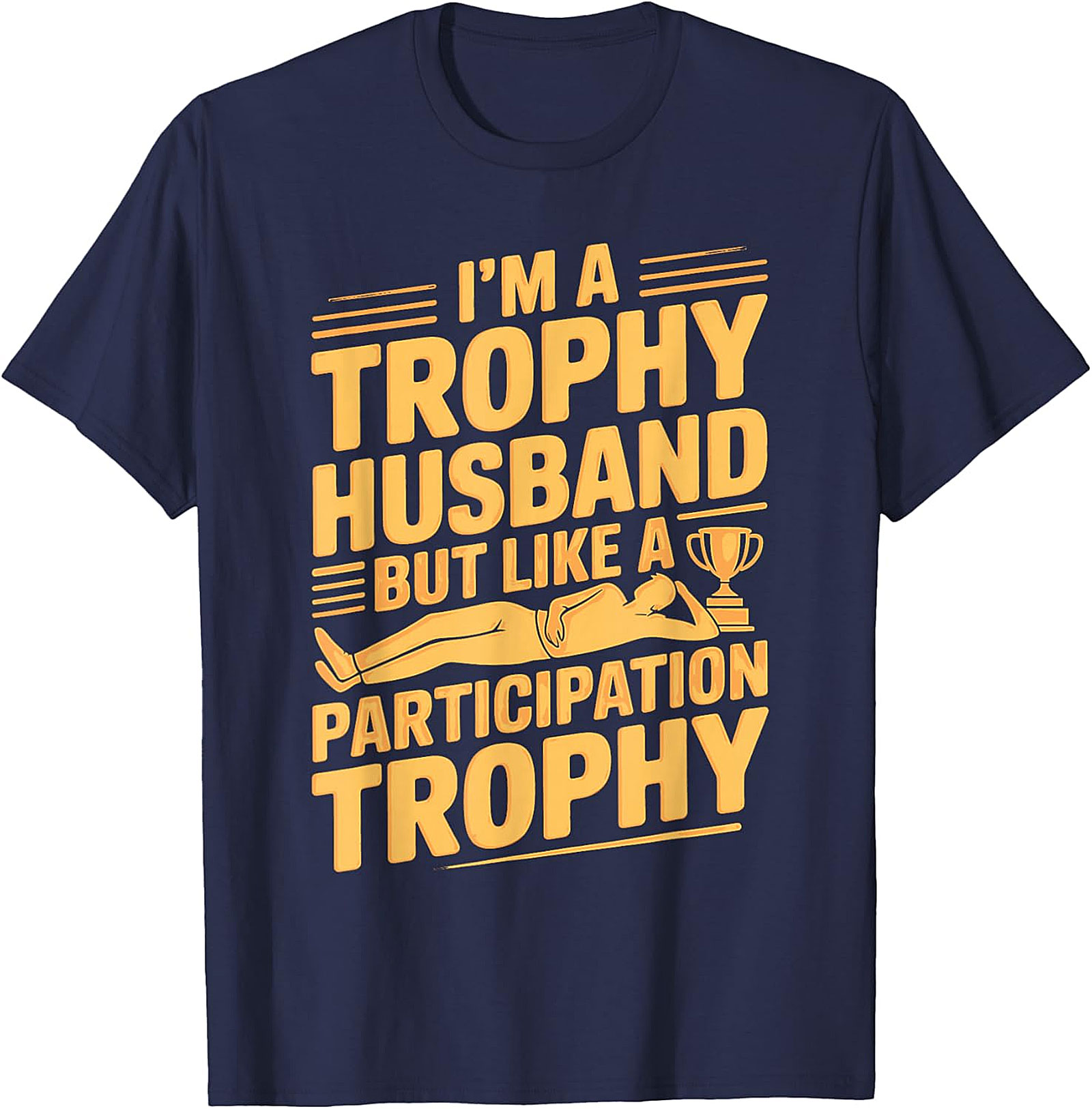 Funny Trophy Husband T-Shirt - Hilarious Husband Gift Tee