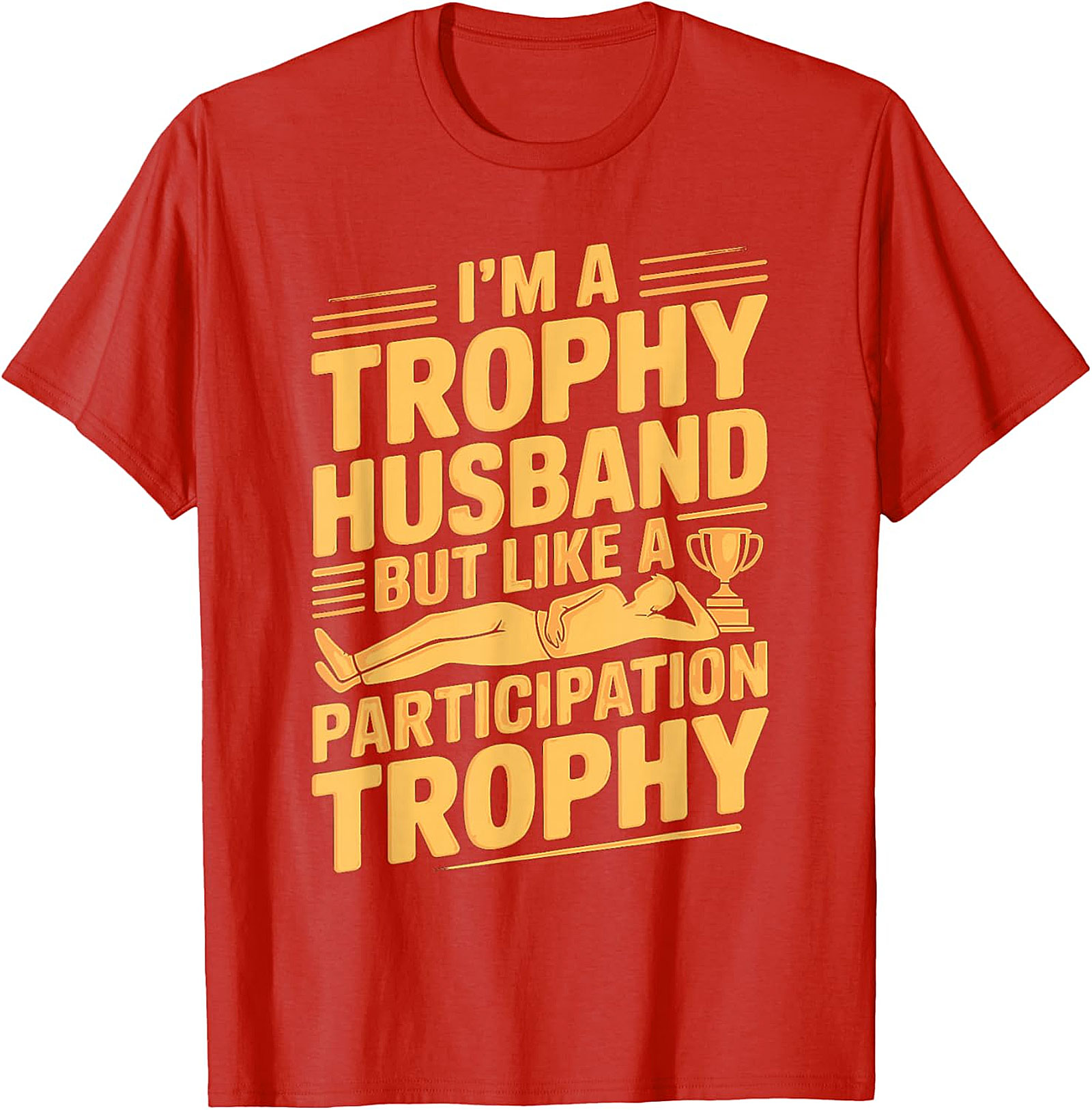 Funny Trophy Husband T-Shirt - Hilarious Husband Gift Tee