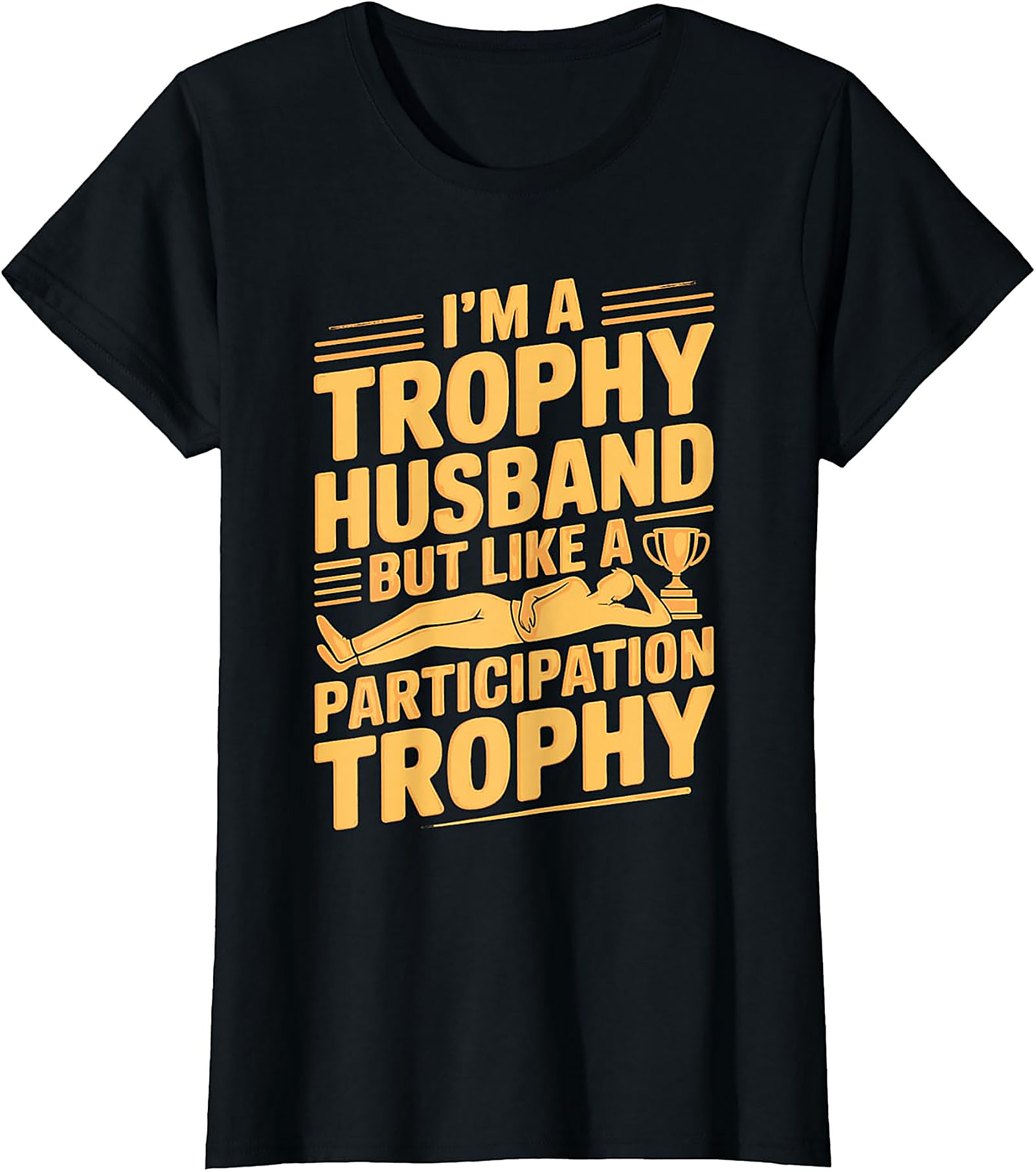 Funny Trophy Husband T-Shirt - Hilarious Husband Gift Tee